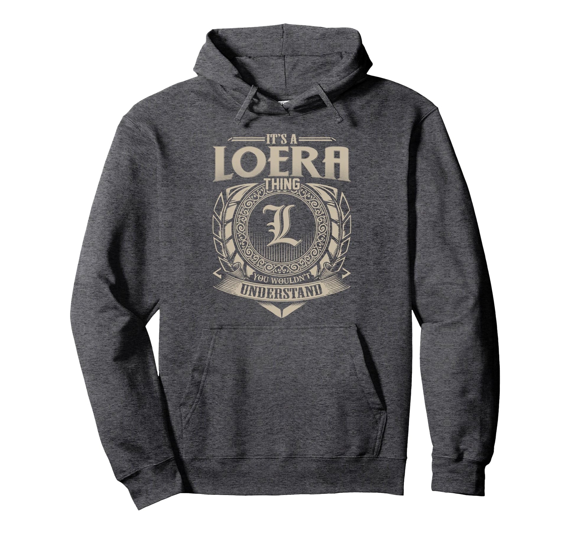 Its Loera Thing You Wouldnt Understand Hoodie - Aesthetic Graphic Unisex - T-Shirt, Sweatshirt, Hoodie