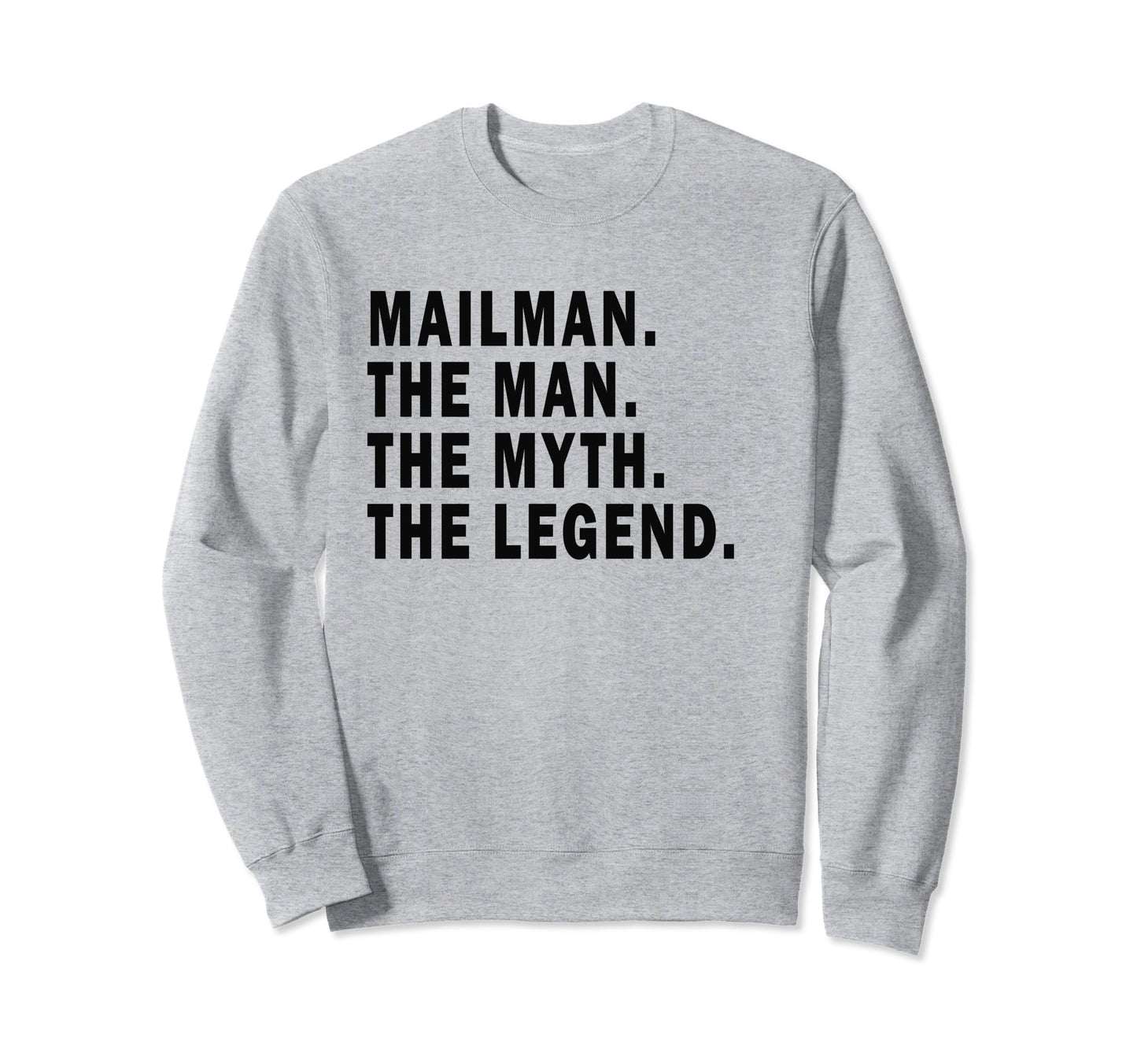 Mailman Myth Legend Postman Sweatshirt - Casual Everyday Wear Men Women - T-Shirt, Sweatshirt, Hoodie
