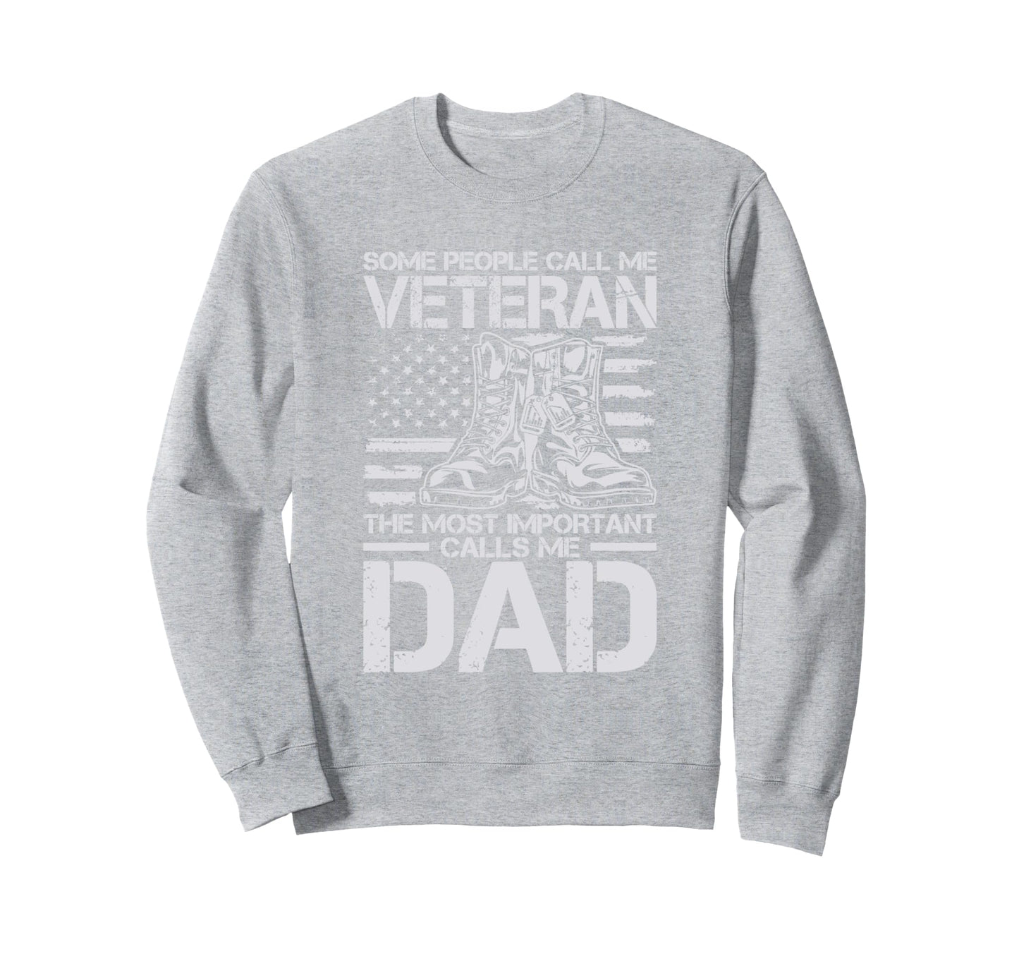 Some People Call Me Veteran Dad Sweatshirt - Custom Art Print Men Women - T-Shirt, Sweatshirt, Hoodie