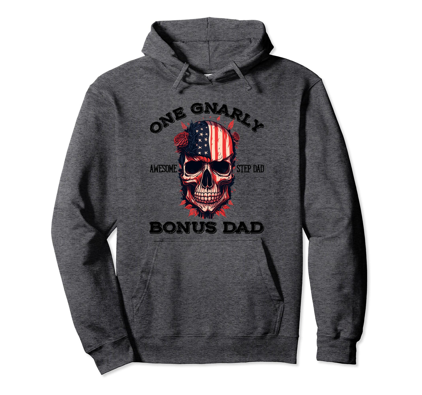 One Gnarly Bonus Dad Awesome Step Hoodie - Casual Everyday Wear Men Women - T-Shirt, Sweatshirt, Hoodie