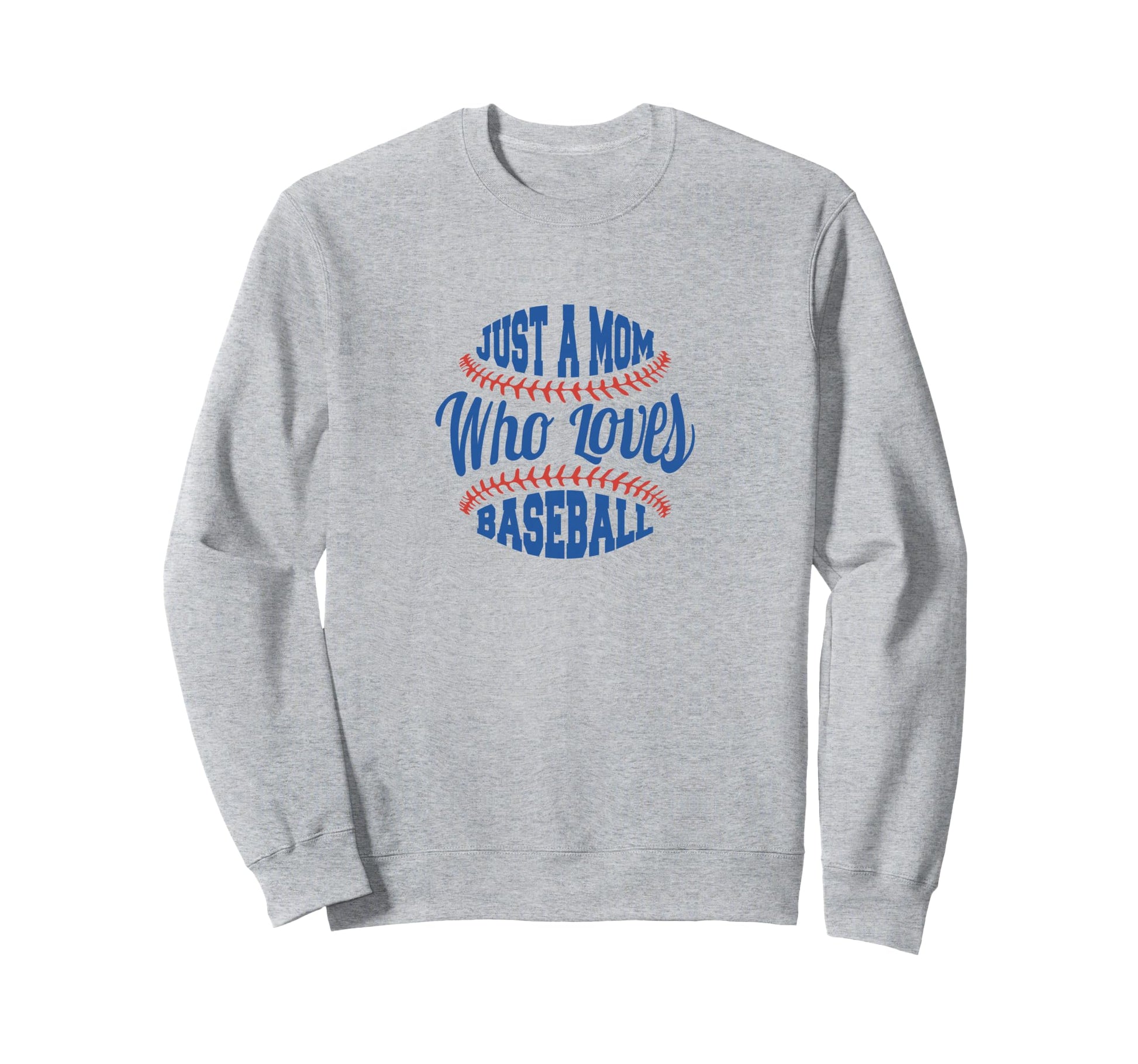 Baseball Mom Just Mom Who Loves Sweatshirt - Trendy Graphic for Adults - T-Shirt, Sweatshirt, Hoodie