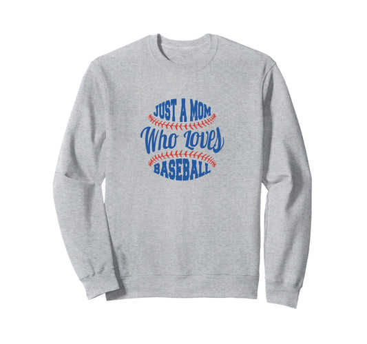 Baseball Mom Just Mom Who Loves Sweatshirt - Trendy Graphic for Adults - T-Shirt, Sweatshirt, Hoodie
