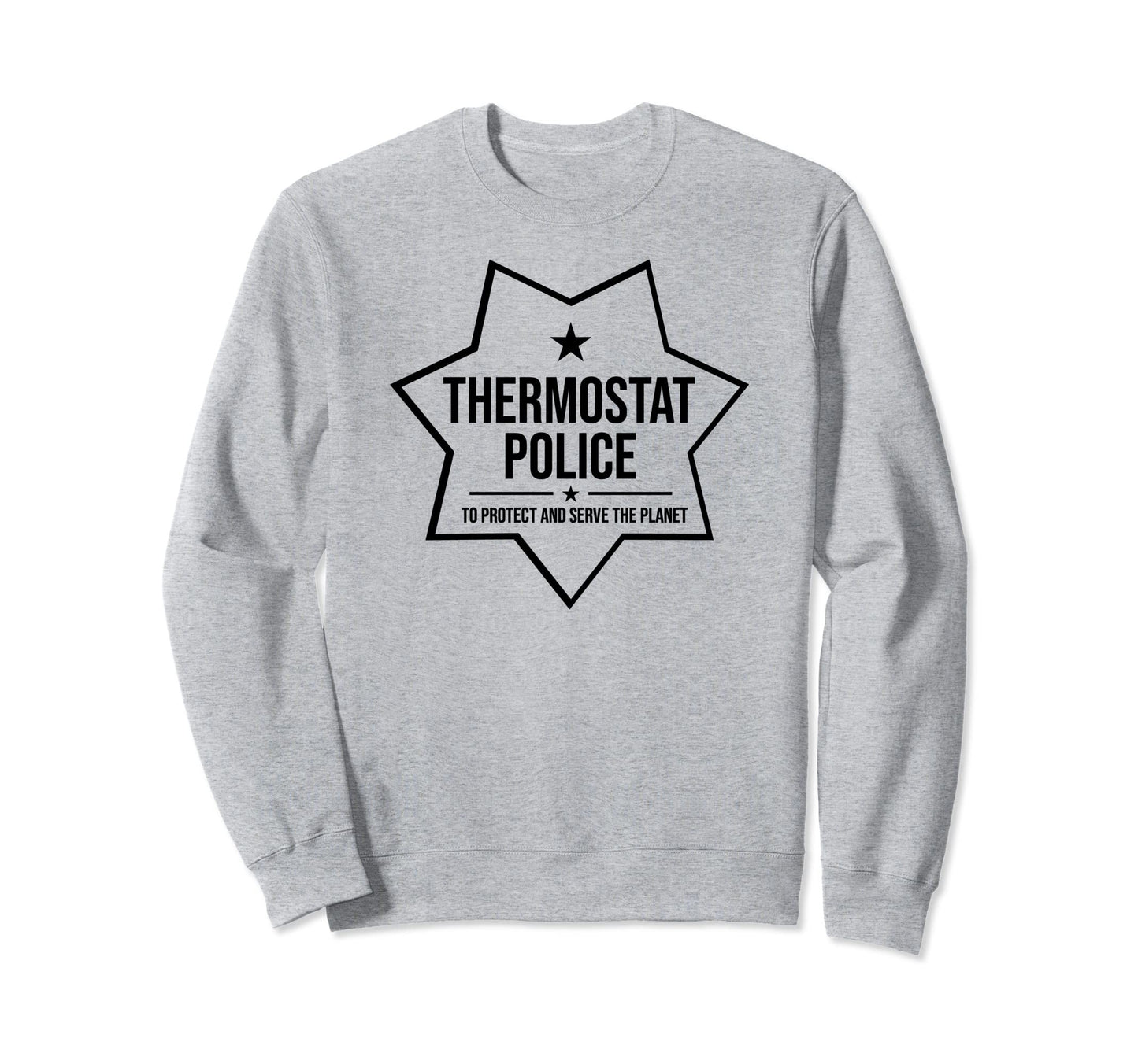 Thermostat Police Badge Fun Tees T-Shirt - Casual Everyday Wear Men Women - T-Shirt, Sweatshirt, Hoodie