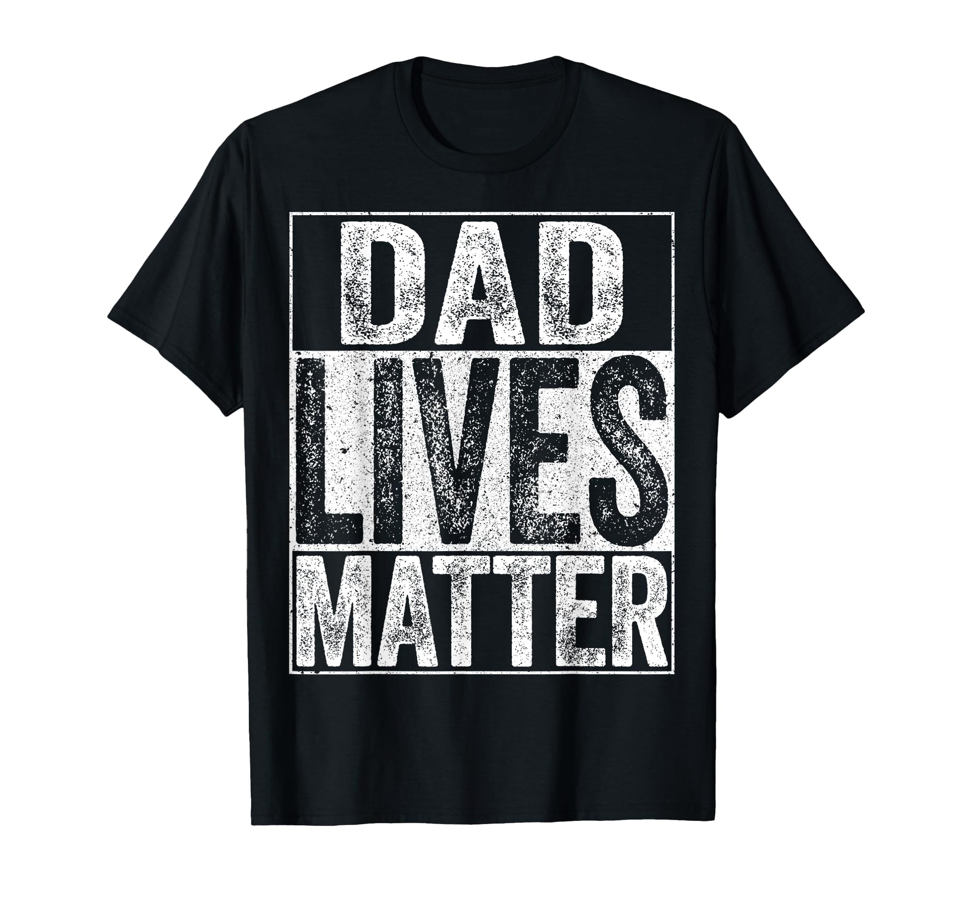 Dad Lives Matter Fathers Day Dad Life T-Shirt - Trendy Graphic Unisex - T-Shirt, Sweatshirt, Hoodie