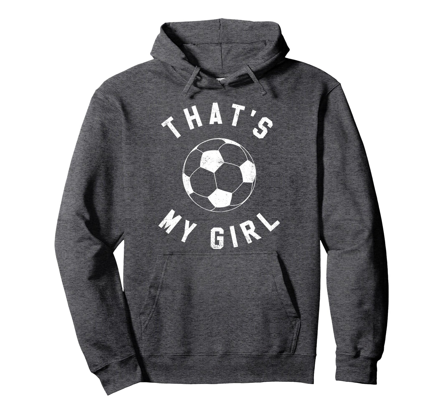 Thats My Soccer Hoodie - Fun Novelty Design for Adults - T-Shirt, Sweatshirt, Hoodie