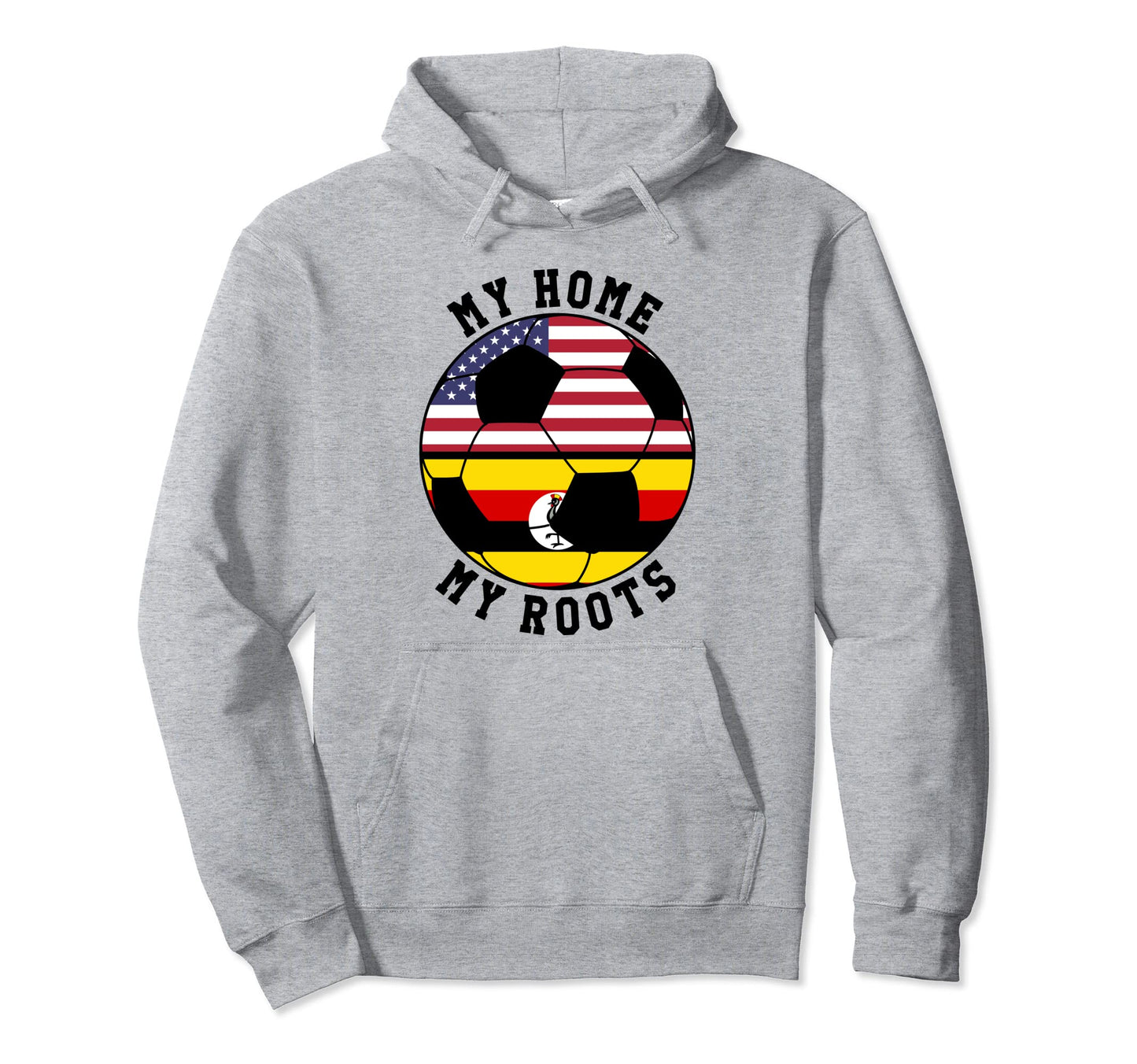 My Home My Roots Uganda Flag Soccer Hoodie - Unique Graphic for Adults - T-Shirt, Sweatshirt, Hoodie
