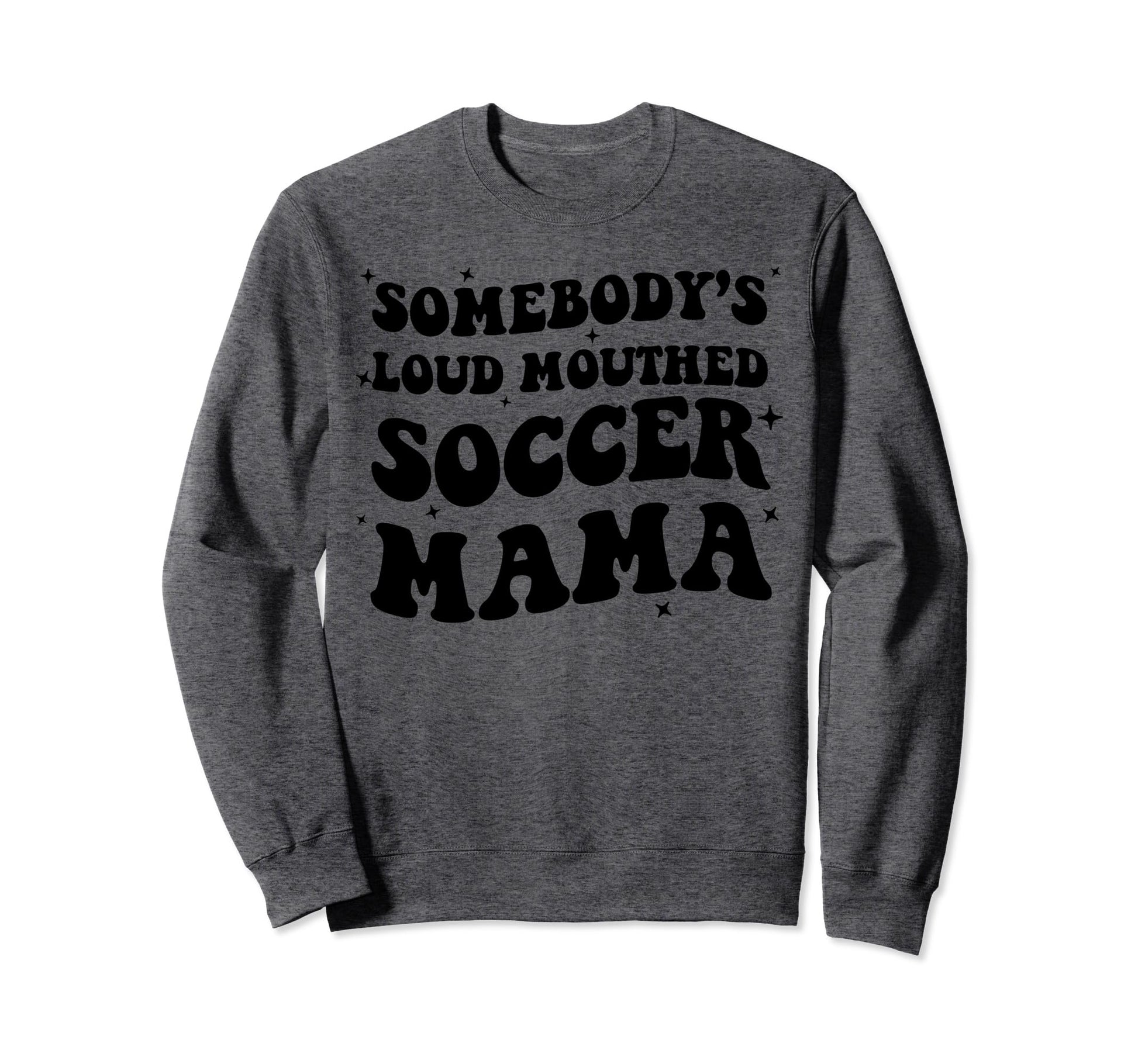 Somebodys Loud Mouthed Soccer Mama Game Sweatshirt - Graphic Print Unisex - T-Shirt, Sweatshirt, Hoodie