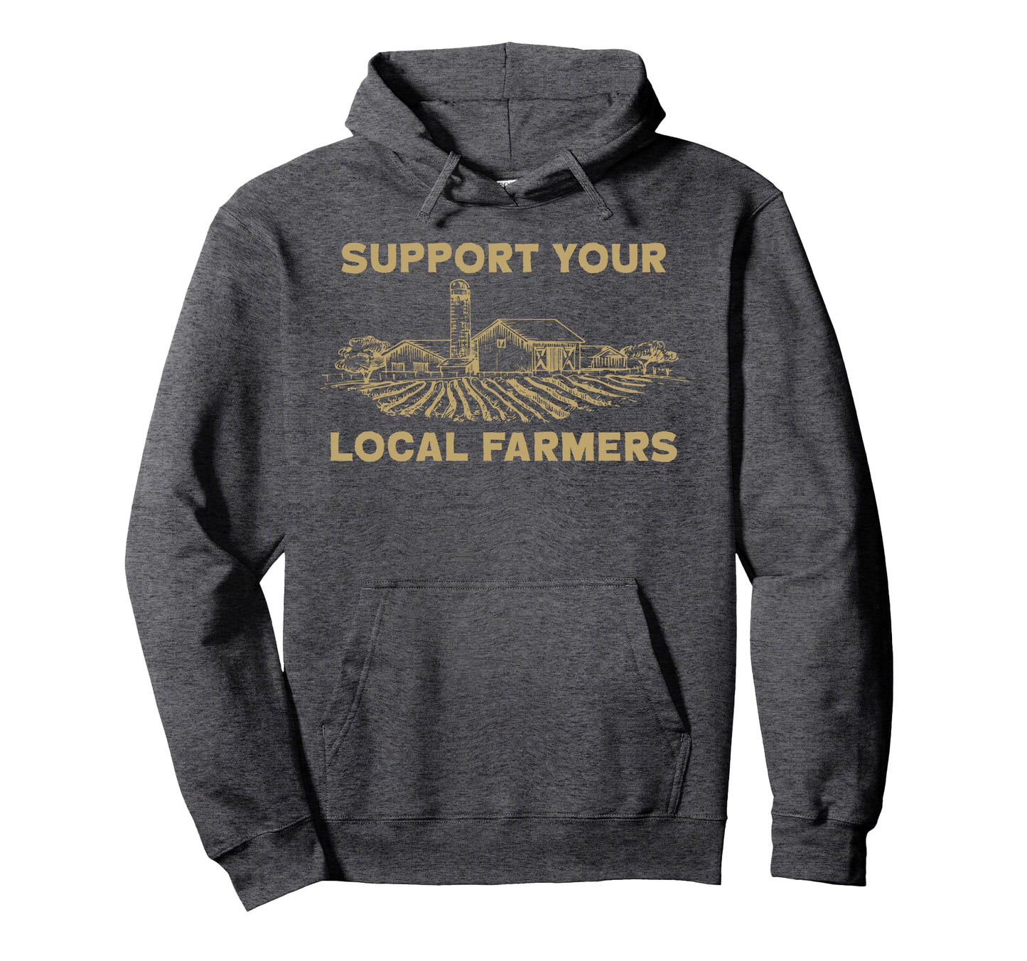 Support Your Local Farmers Farmer Hoodie - Fun Novelty Design Men Women - T-Shirt, Sweatshirt, Hoodie