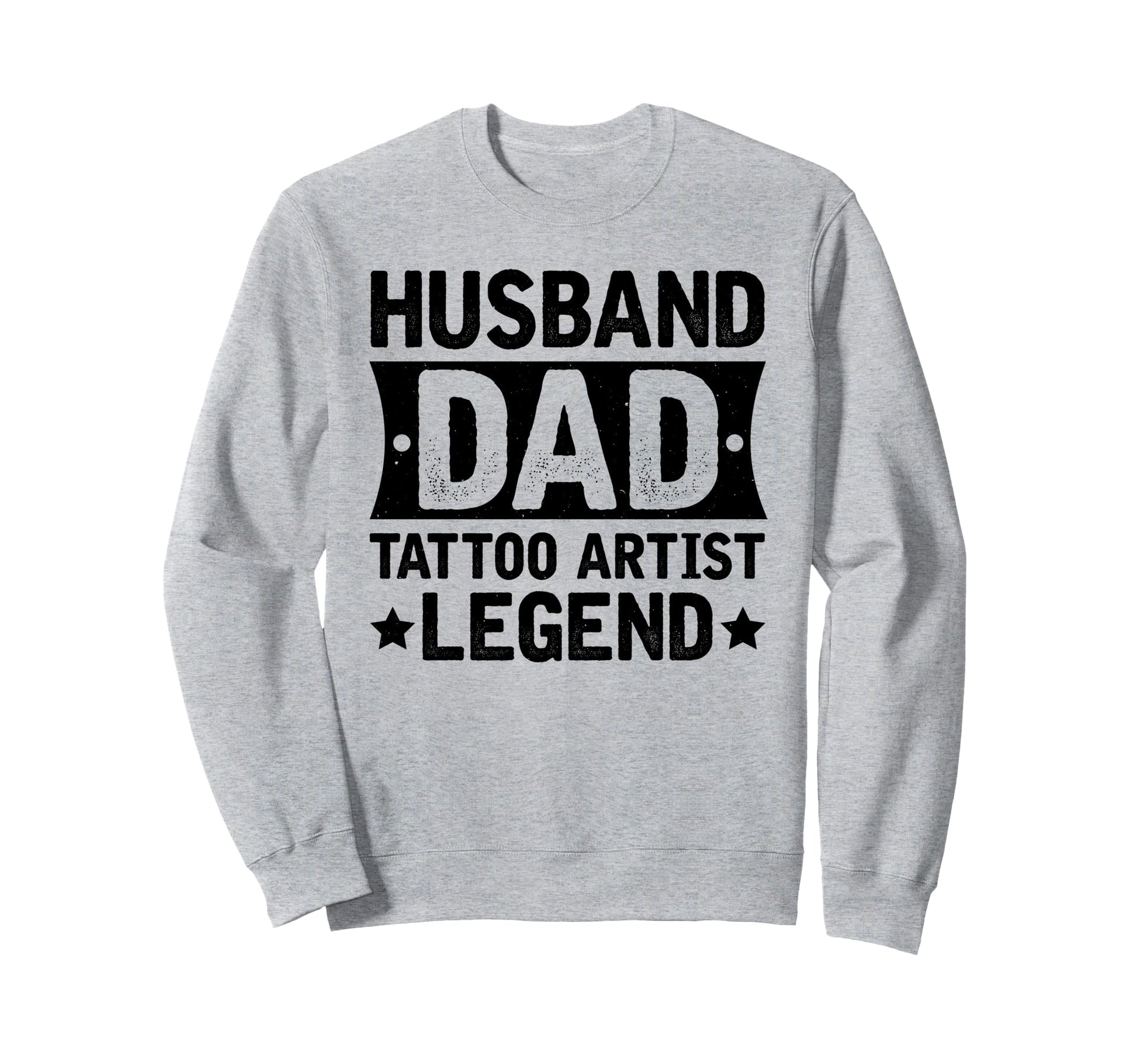 Husband Dad Tattoo Artist Legend Sweatshirt - Casual Everyday Wear Unisex - T-Shirt, Sweatshirt, Hoodie