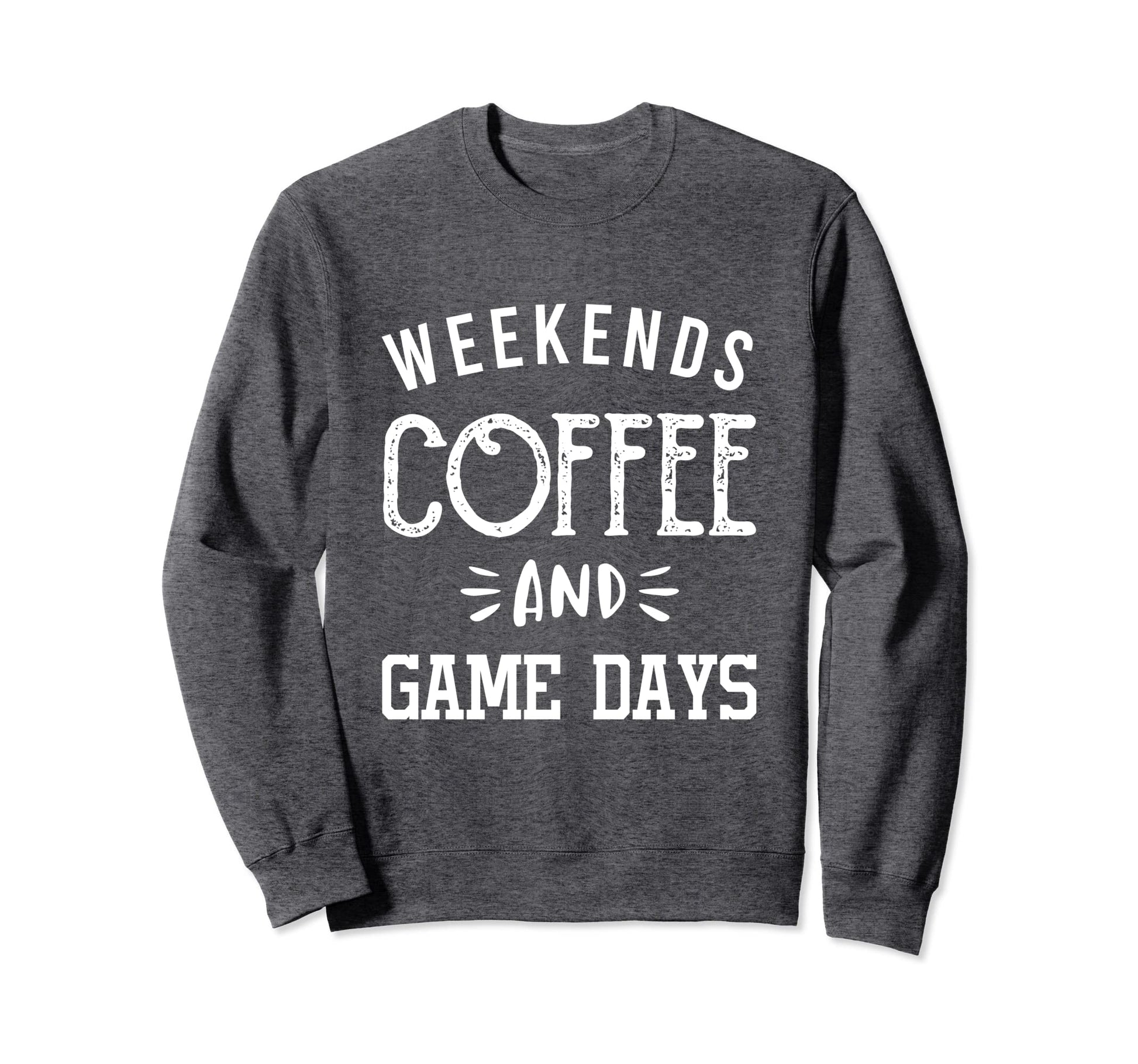 Weekends Coffee And Game Days Sweatshirt - Trendy Graphic Men Women - T-Shirt, Sweatshirt, Hoodie