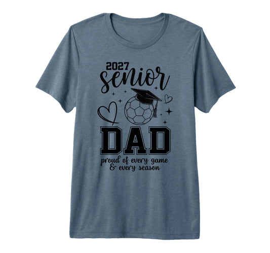 2027 Senior Soccer Dad Proud Family T-Shirt - Unique Graphic for Adults - T-Shirt, Sweatshirt, Hoodie