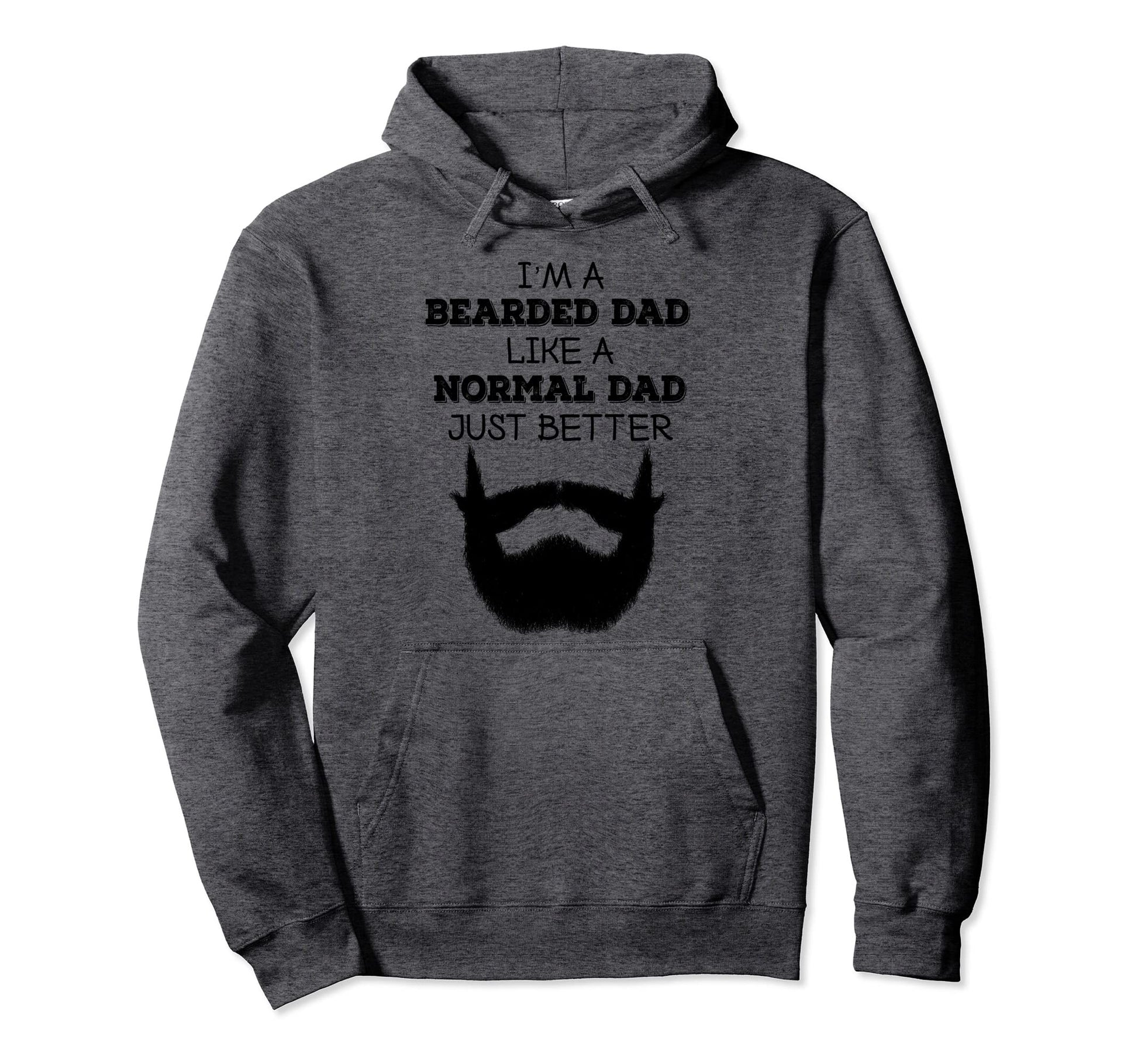 Im Bearded Dad Like Normal Dad Just Hoodie - Custom Art Print Men Women - T-Shirt, Sweatshirt, Hoodie