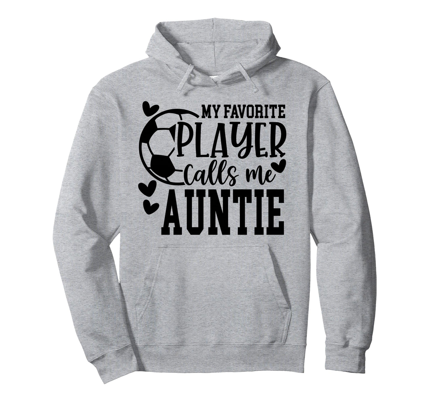 My Favorite Player Calls Me Auntie Hoodie - Unique Graphic for Adults - T-Shirt, Sweatshirt, Hoodie