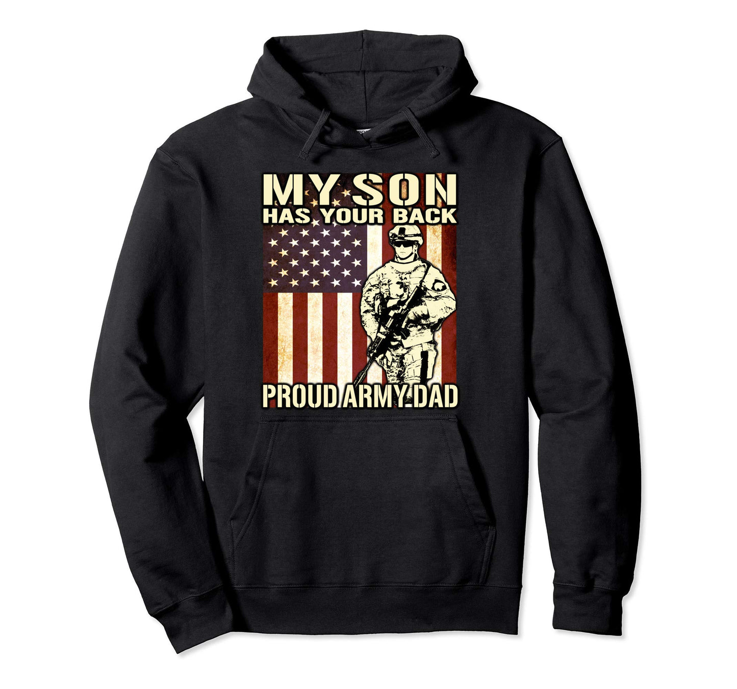 My Son Has Your Back Proud Army Dad Hoodie - Fun Novelty Design Men Women - T-Shirt, Sweatshirt, Hoodie