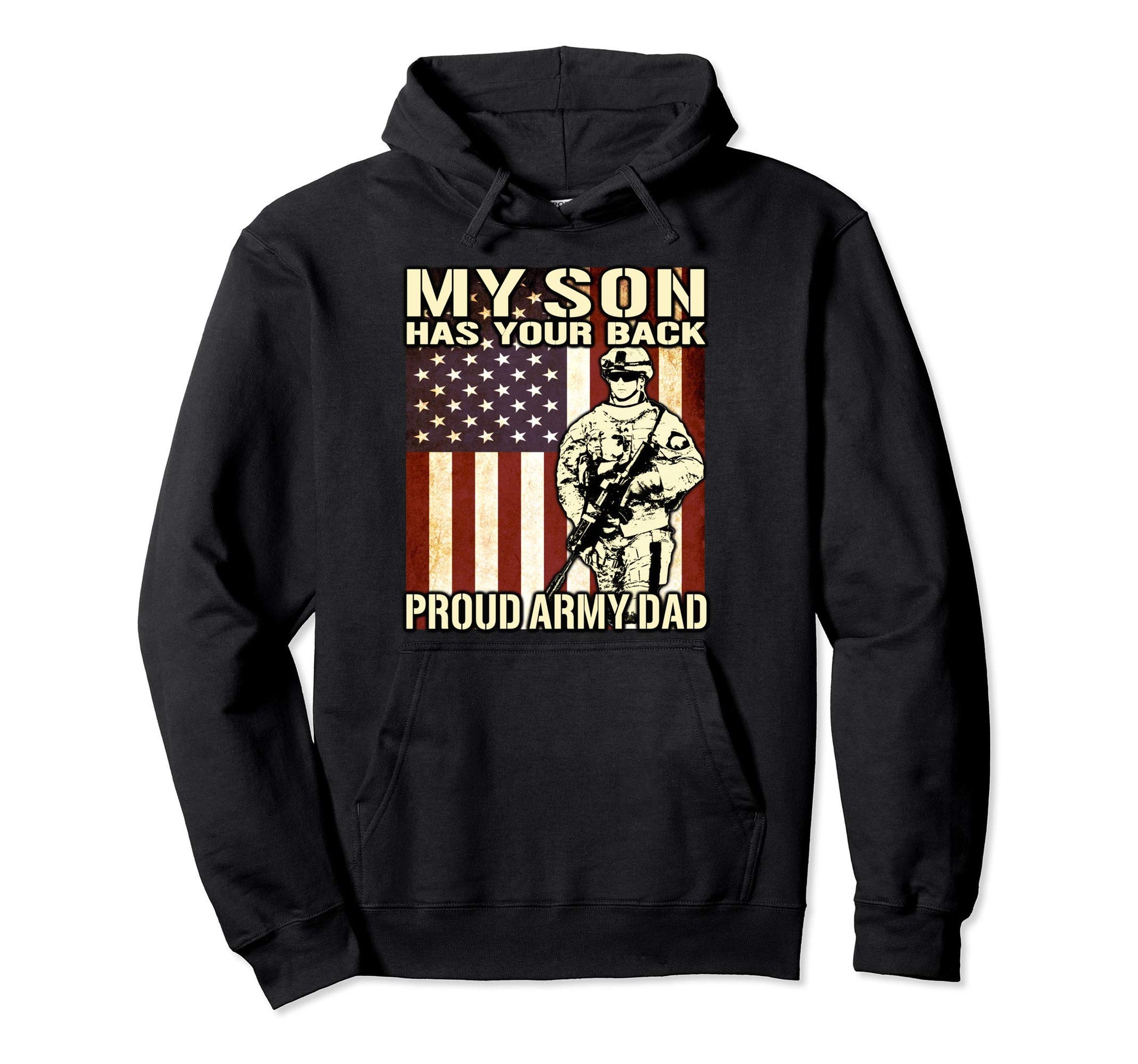 My Son Has Your Back Proud Army Dad Hoodie - Fun Novelty Design Men Women - T-Shirt, Sweatshirt, Hoodie