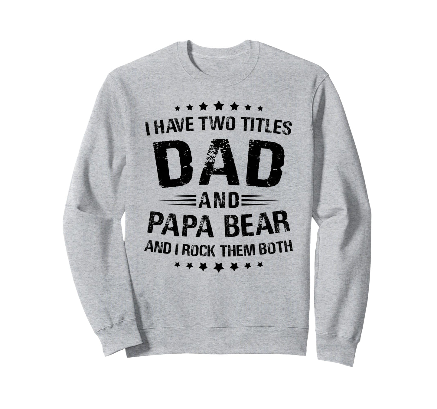 Papa Bear I Have Two Titles Dad And Sweatshirt - Trendy Graphic for Adults - T-Shirt, Sweatshirt, Hoodie
