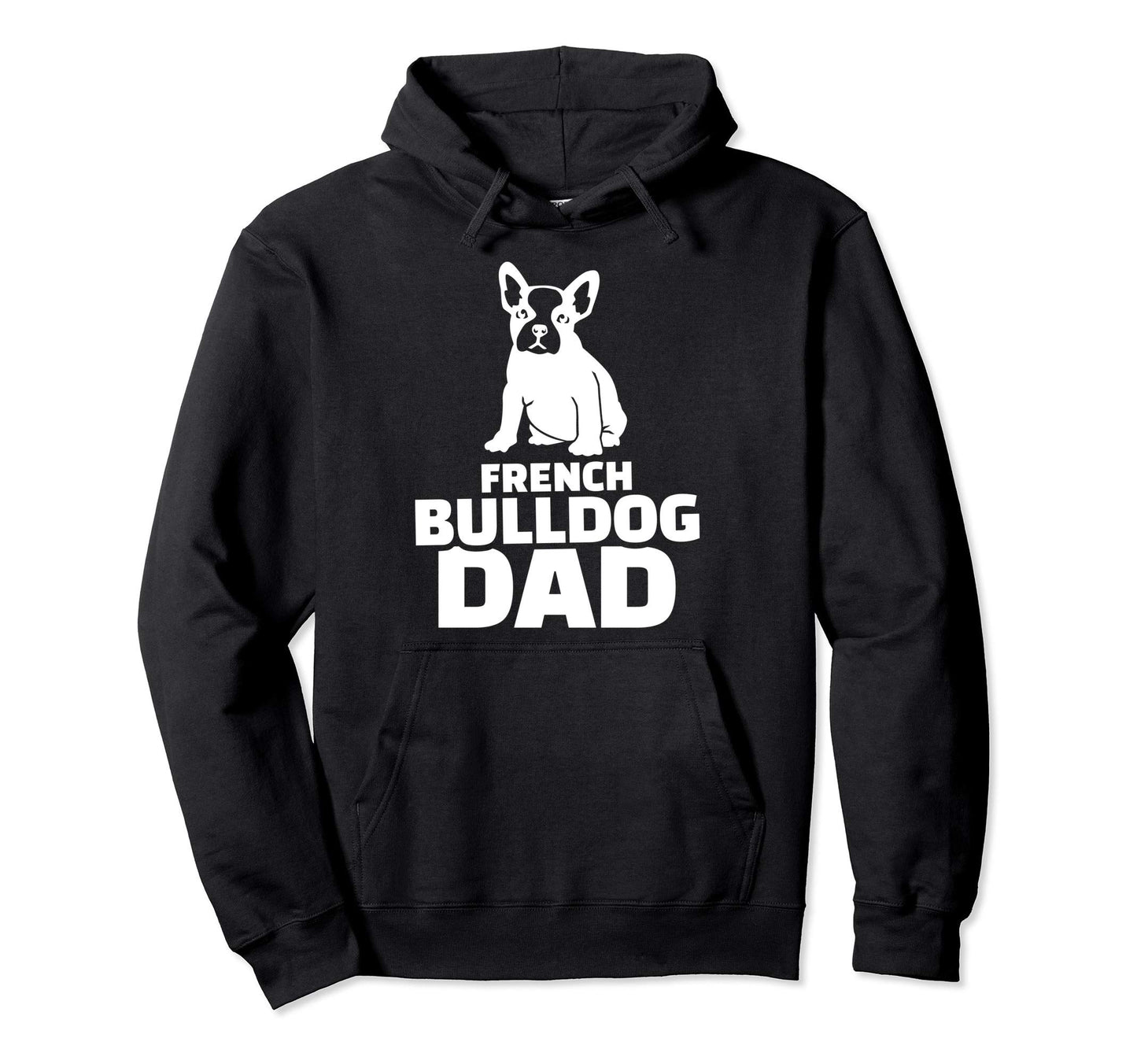 French Bulldog Dad Hoodie - Custom Art Print Men Women - T-Shirt, Sweatshirt, Hoodie