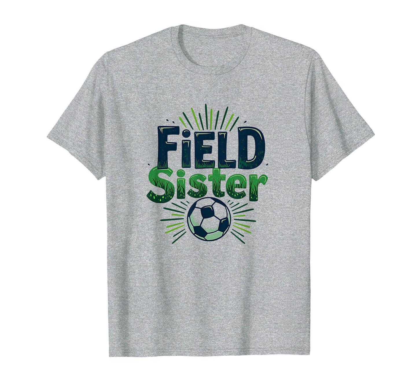 Field Sister Soccer Sibling Pride T-Shirt - Streetwear Style for Adults - T-Shirt, Sweatshirt, Hoodie
