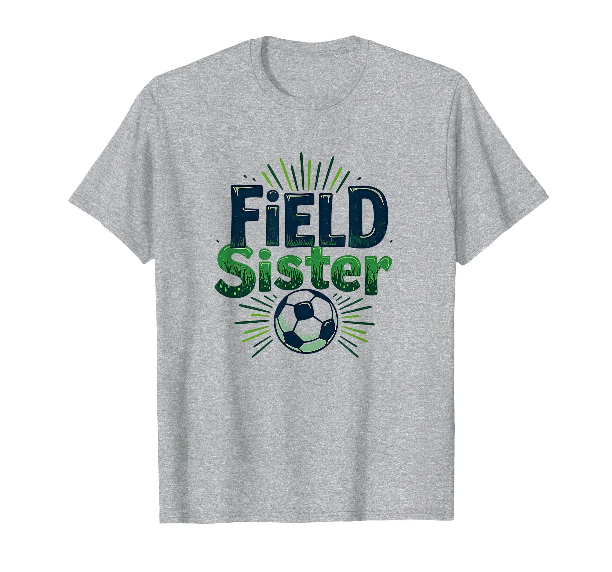 Field Sister Soccer Sibling Pride T-Shirt - Streetwear Style for Adults - T-Shirt, Sweatshirt, Hoodie
