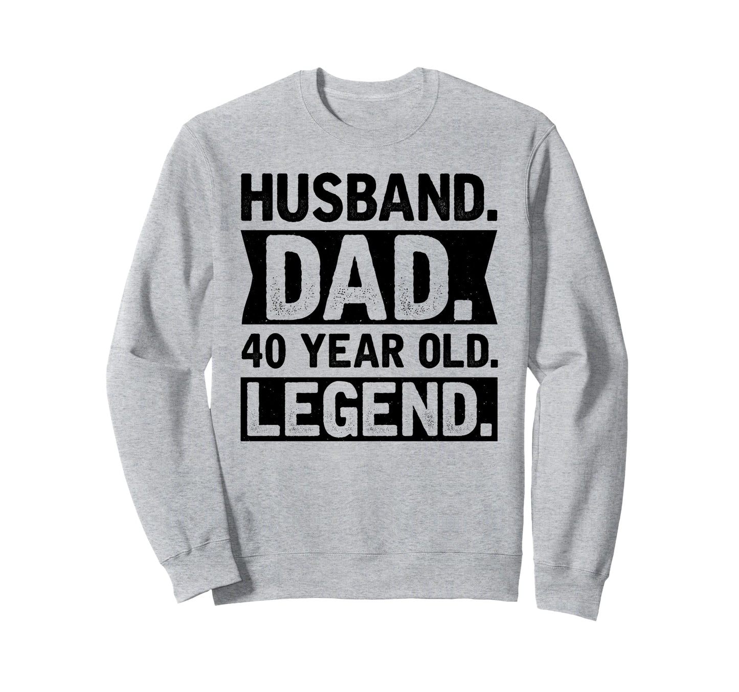 Husband Dad 40 Year Old Legend Sweatshirt - Graphic Print Men Women - T-Shirt, Sweatshirt, Hoodie