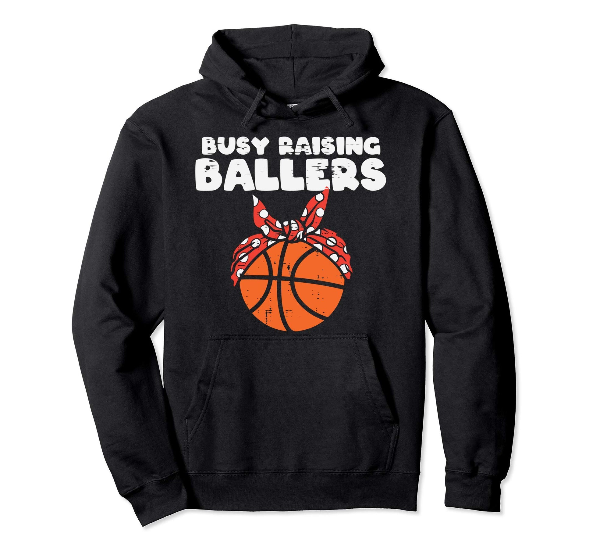 Busy Raising Ballers Basketball Mom Funny Hoodie - Custom Art Print Unisex - T-Shirt, Sweatshirt, Hoodie