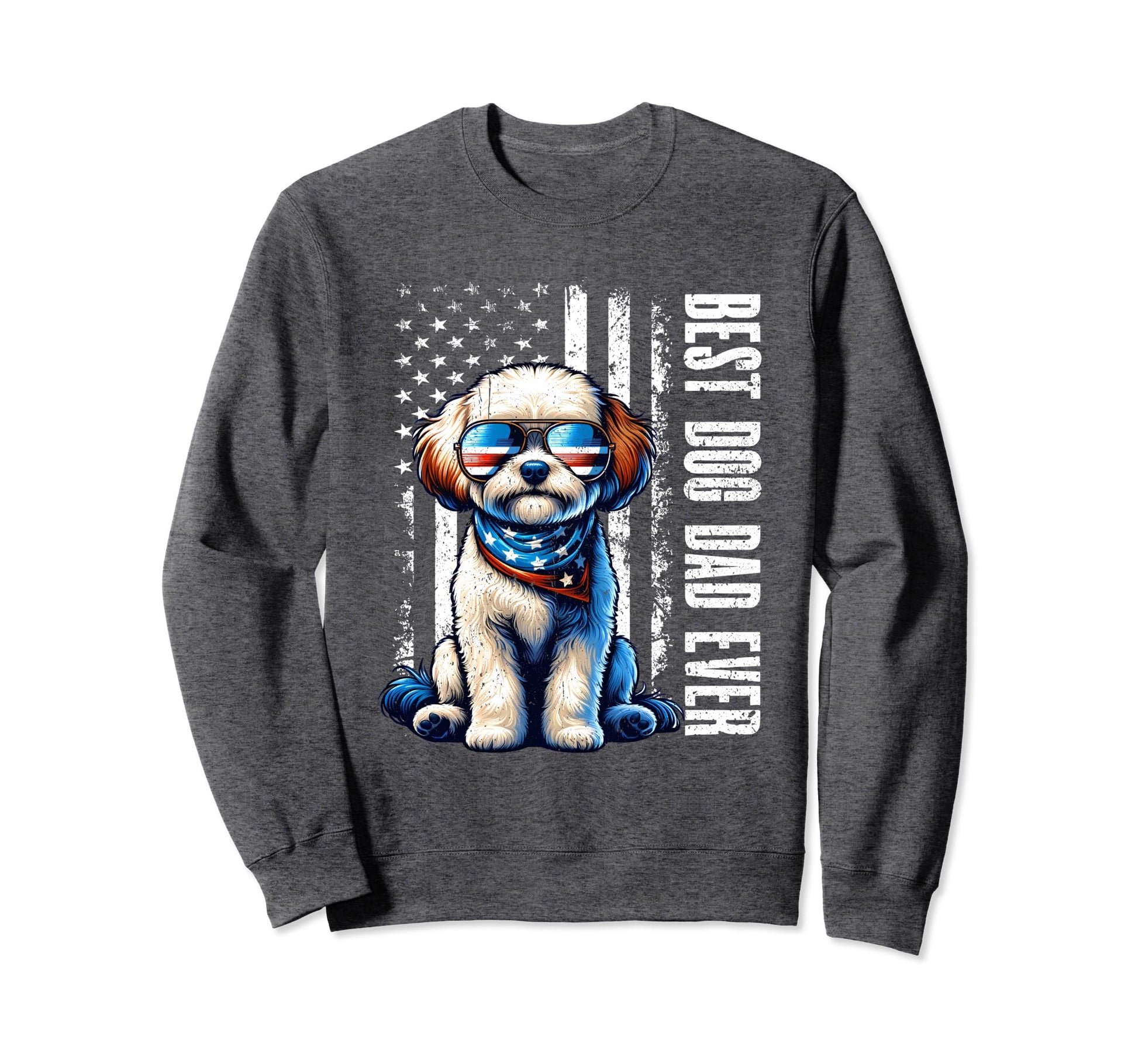 Best Dog Dad Ever American Flag Sweatshirt - Unique Graphic Unisex - T-Shirt, Sweatshirt, Hoodie