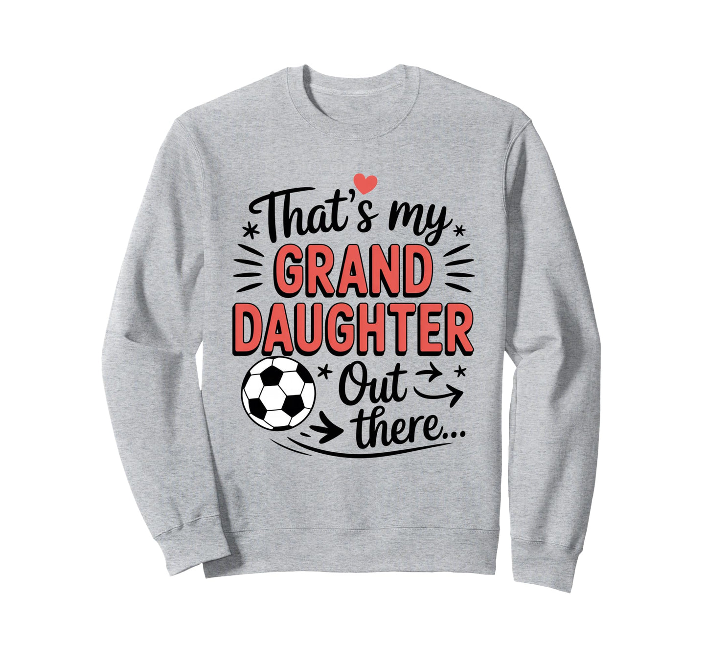 Thats My Granddaughter Out There Sweatshirt - Unique Graphic Men Women - T-Shirt, Sweatshirt, Hoodie