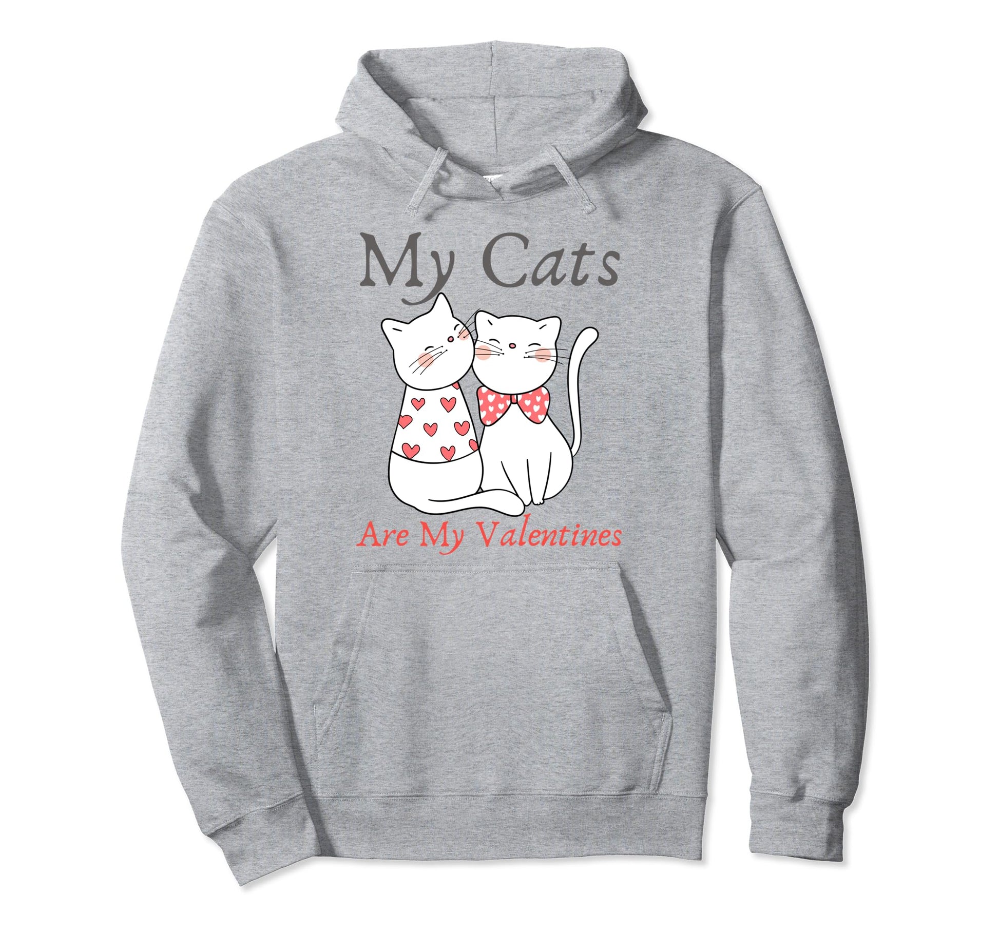 My Cats Are My Valentine Cat Lovers Pet Hoodie - Graphic Print for Adults - T-Shirt, Sweatshirt, Hoodie