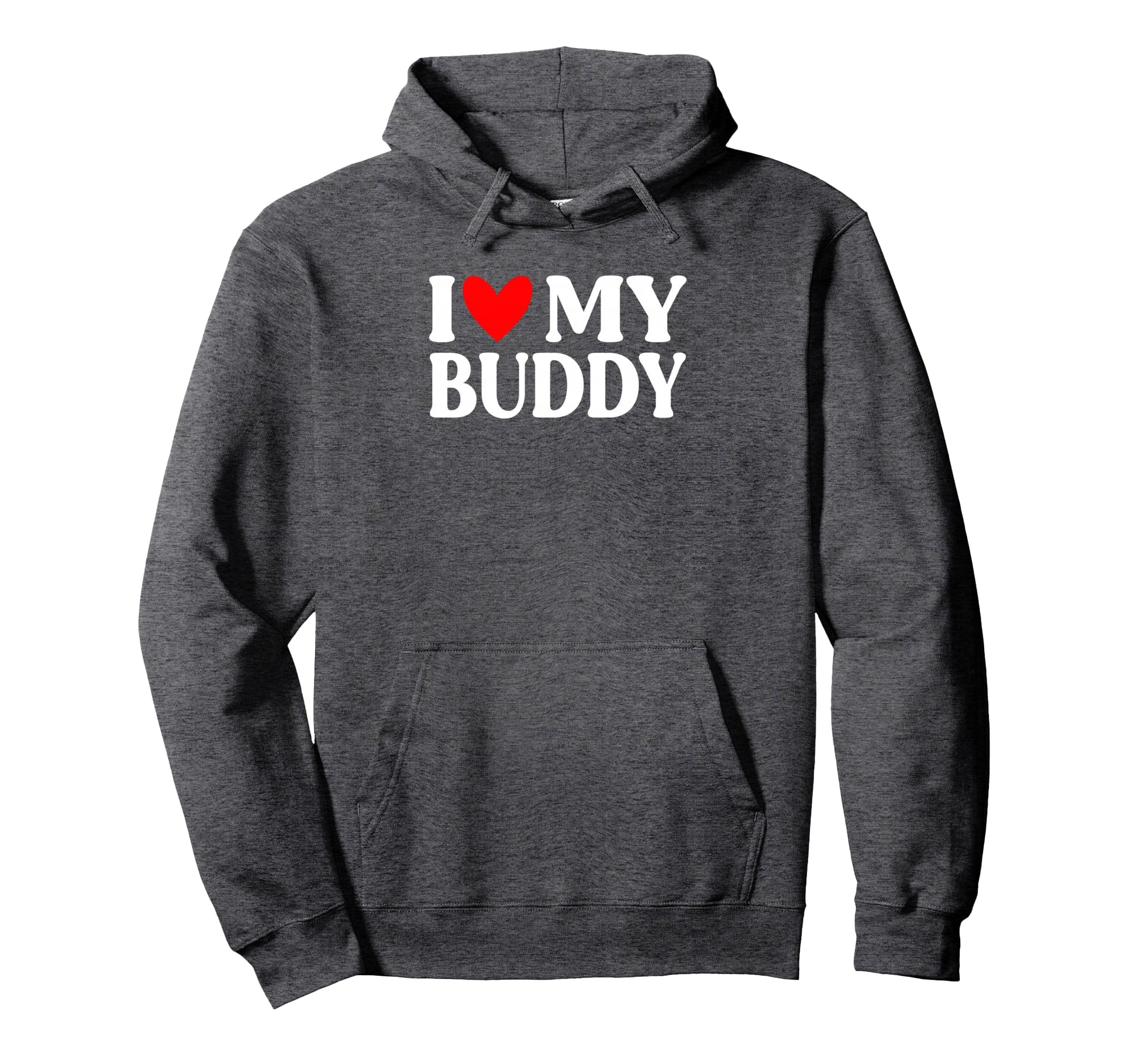 Mens I Love My Buddy Funny Fathers Day Hoodie - Aesthetic Graphic Unisex - T-Shirt, Sweatshirt, Hoodie