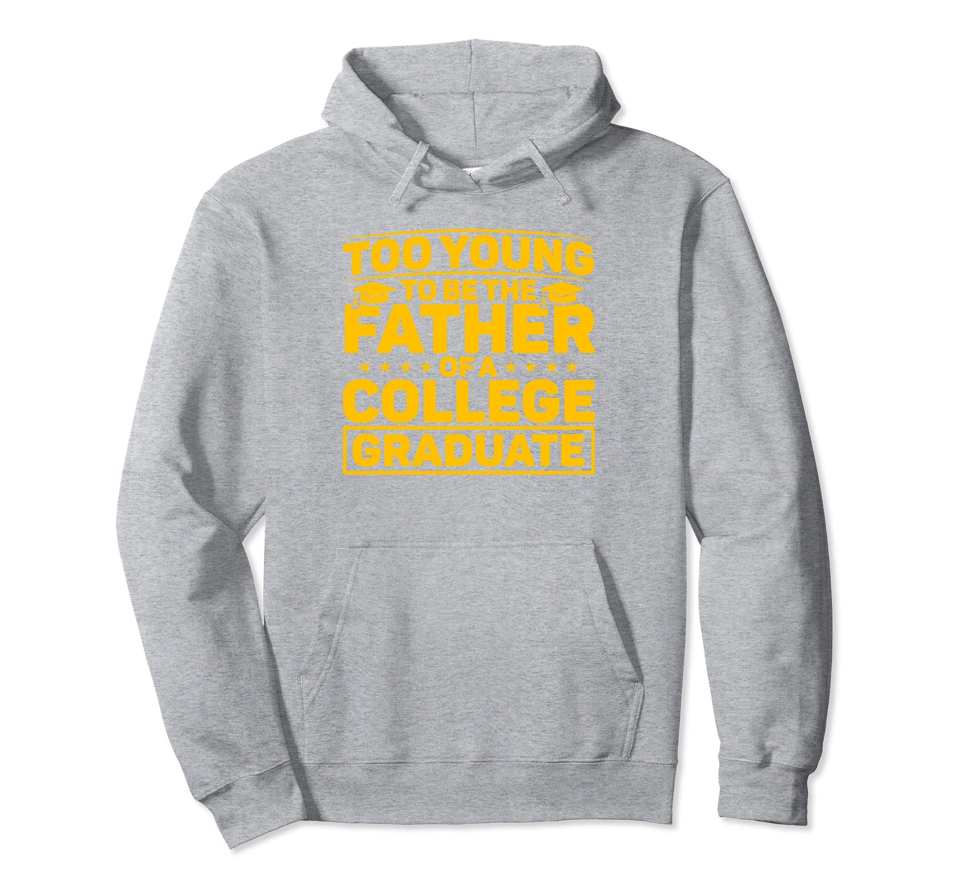 Dad College Graduate Graduation Hoodie - Casual Everyday Wear Men Women - T-Shirt, Sweatshirt, Hoodie