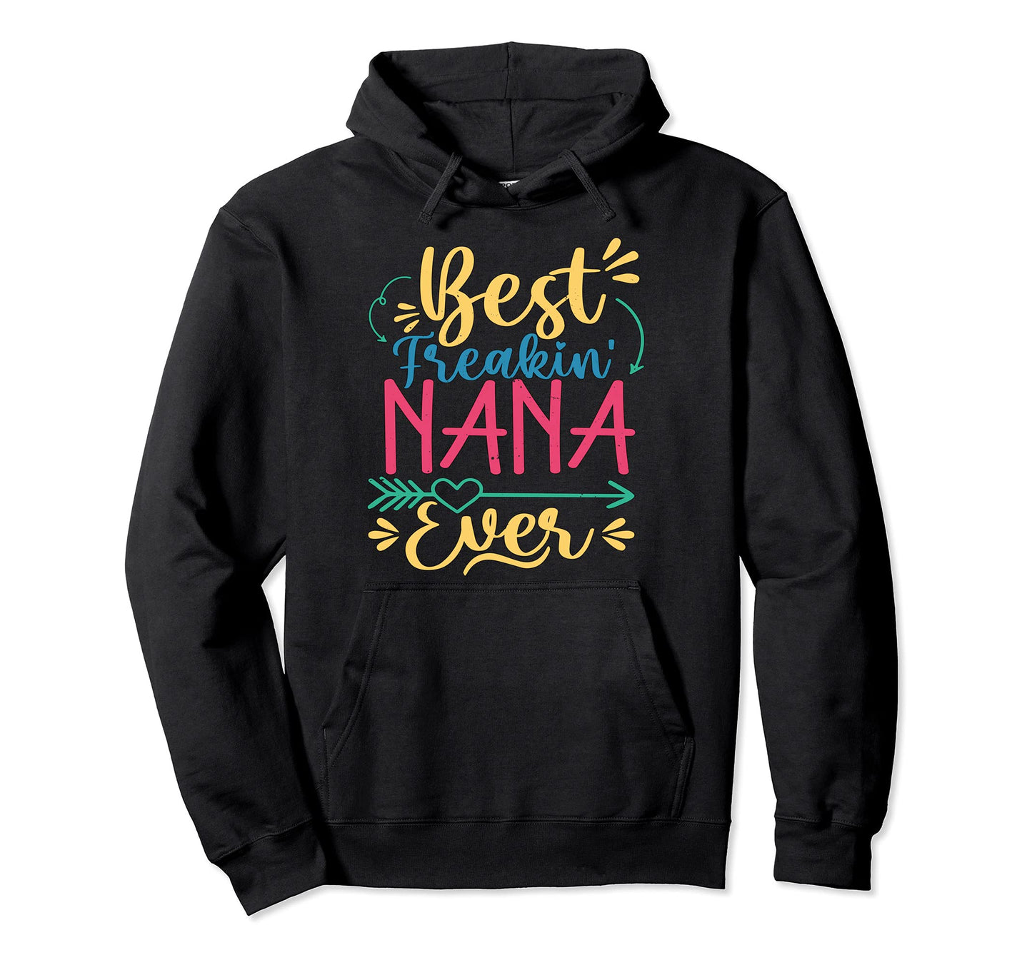 Best Freaking Nana Ever Grandma Hoodie - Trendy Graphic Men Women - T-Shirt, Sweatshirt, Hoodie