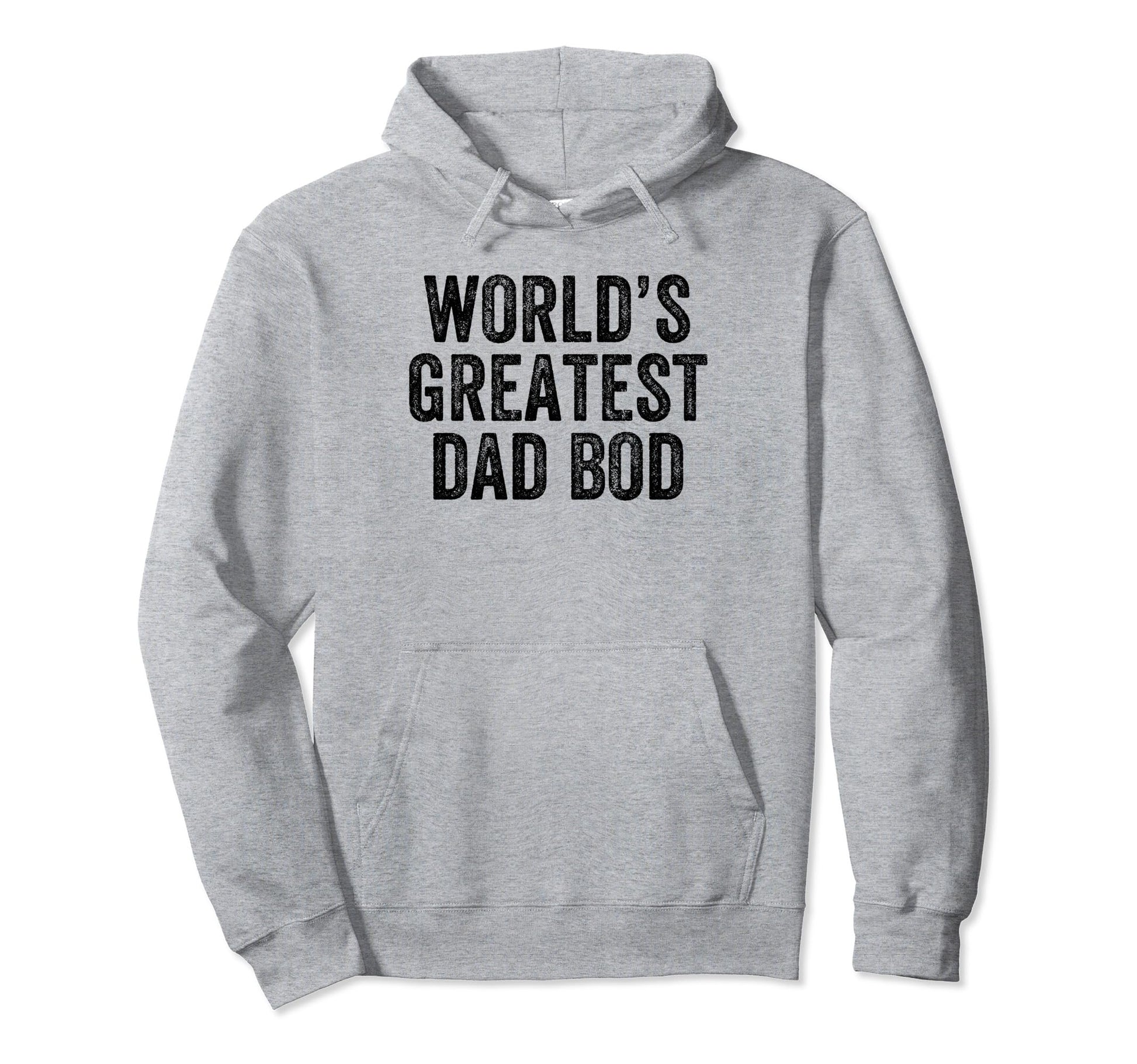 Worlds Greatest Dad Bod Funny Dad Hoodie - Casual Everyday Wear Unisex - T-Shirt, Sweatshirt, Hoodie