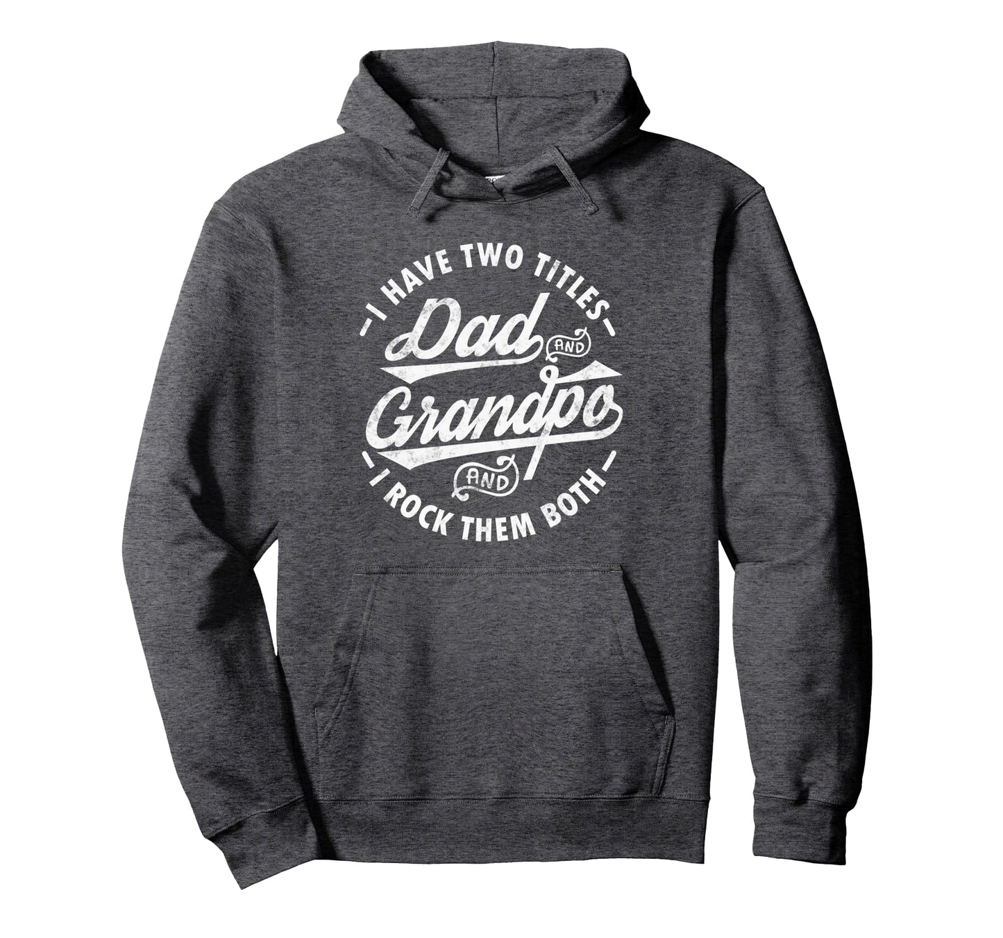 Funny I Have Two Titles Dad Grandpa I Hoodie - Aesthetic Graphic Unisex - T-Shirt, Sweatshirt, Hoodie