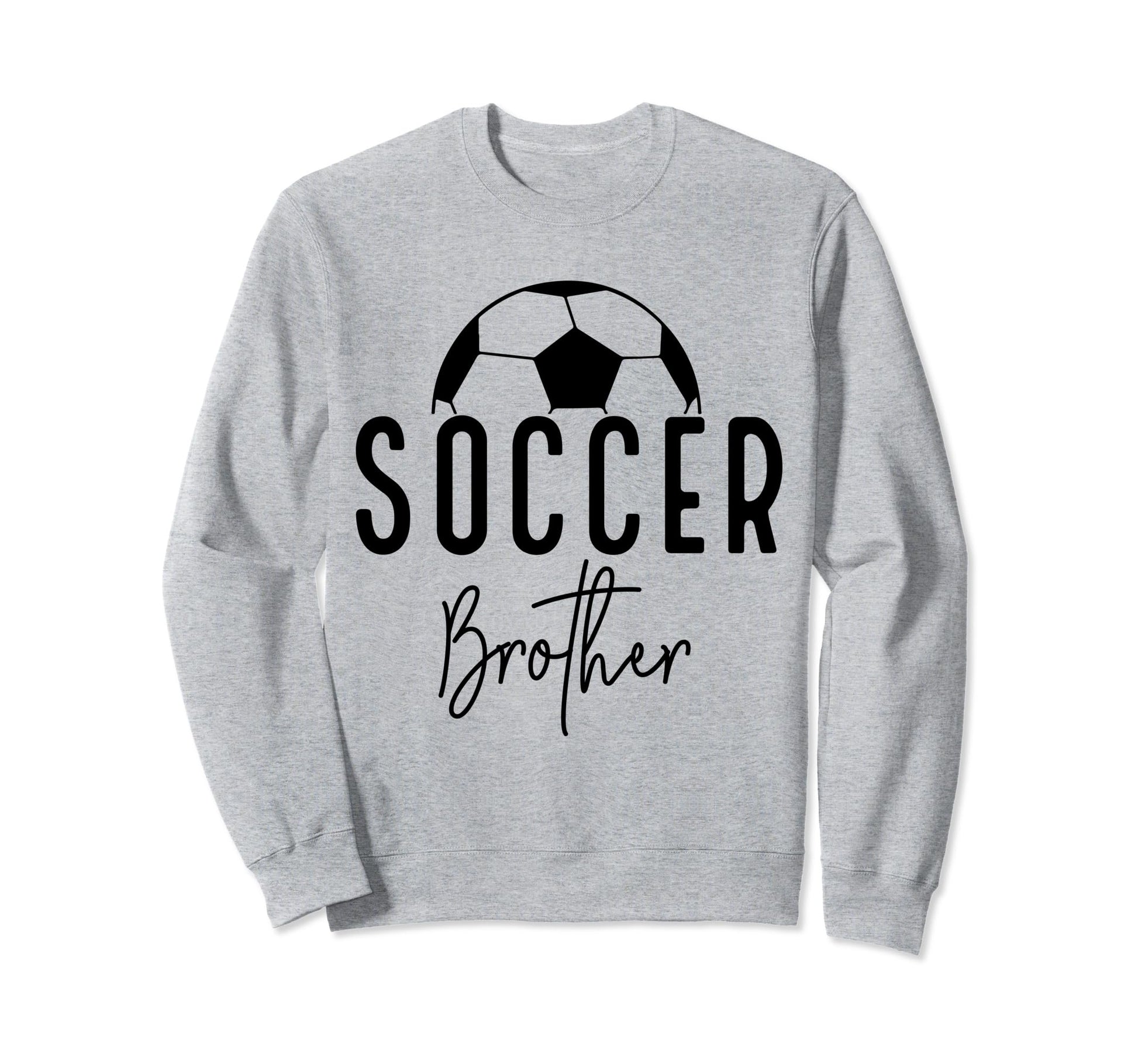 Soccer Brother Player Coach Fan Sweatshirt - Novelty Apparel for Adults - T-Shirt, Sweatshirt, Hoodie