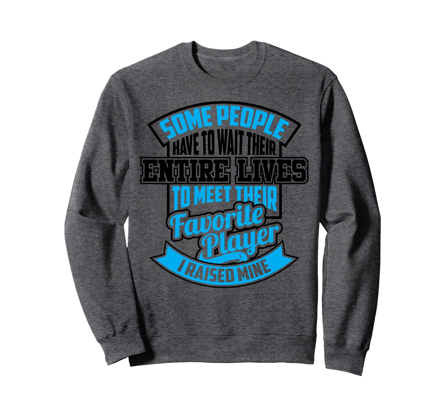 Funny I Raised My Favorite Soccer Payer Sweatshirt - Unique Graphic Unisex - T-Shirt, Sweatshirt, Hoodie