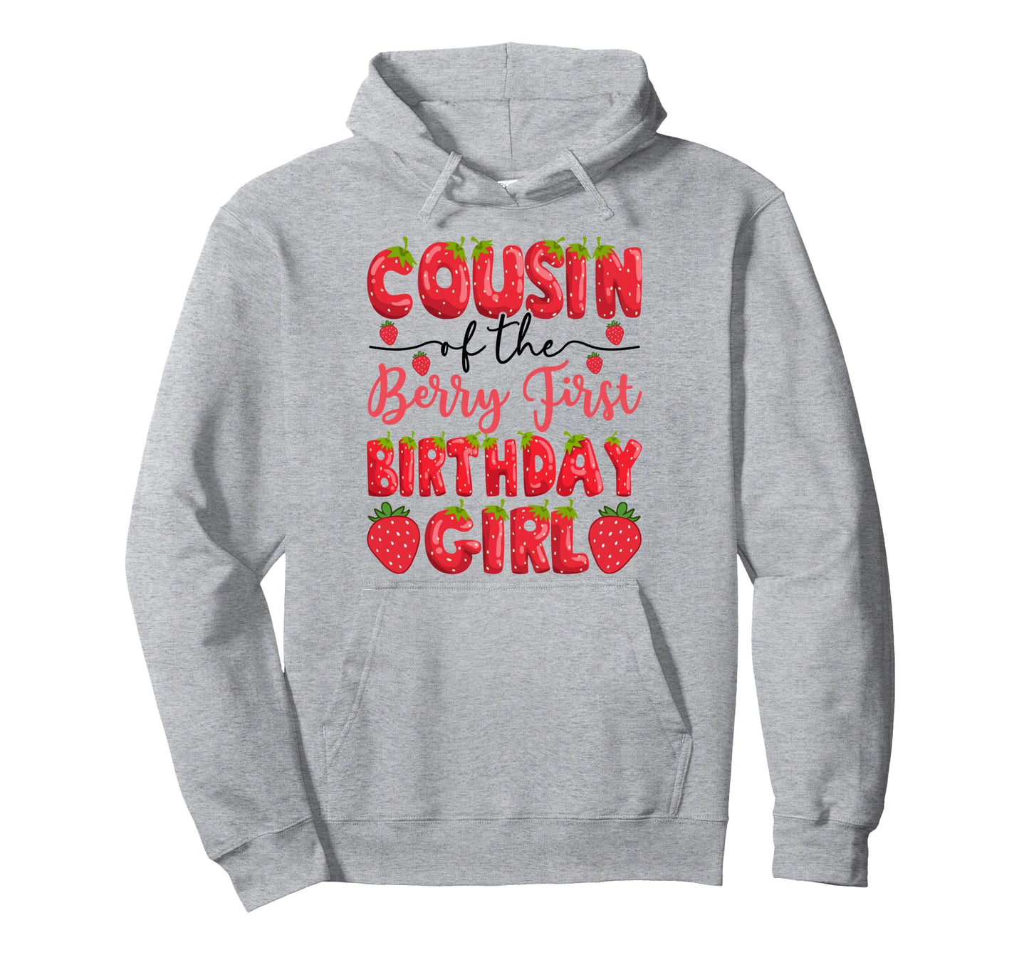 Cousin Berry First Birthday Strawberry Lover Hoodie - Graphic Print Unisex - T-Shirt, Sweatshirt, Hoodie