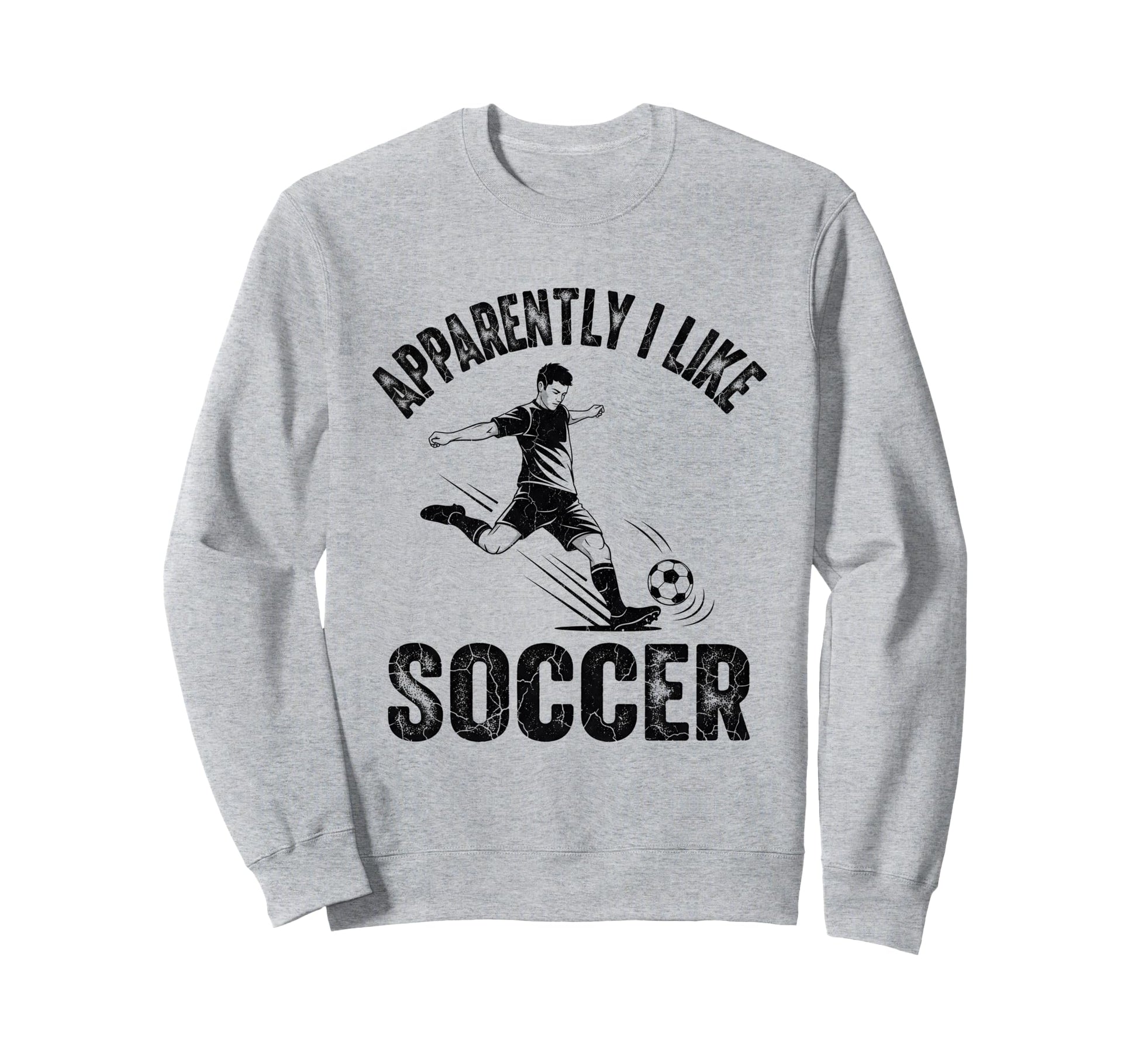 Apparently I Like Soccer Season Sweatshirt - Fun Novelty Design for Adults - T-Shirt, Sweatshirt, Hoodie