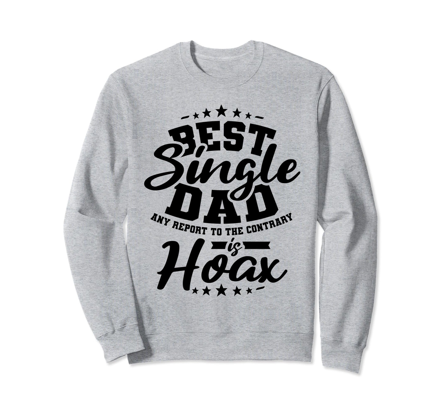 Best Single Dad Anti Valentine Sweatshirt - Streetwear Style for Adults - T-Shirt, Sweatshirt, Hoodie