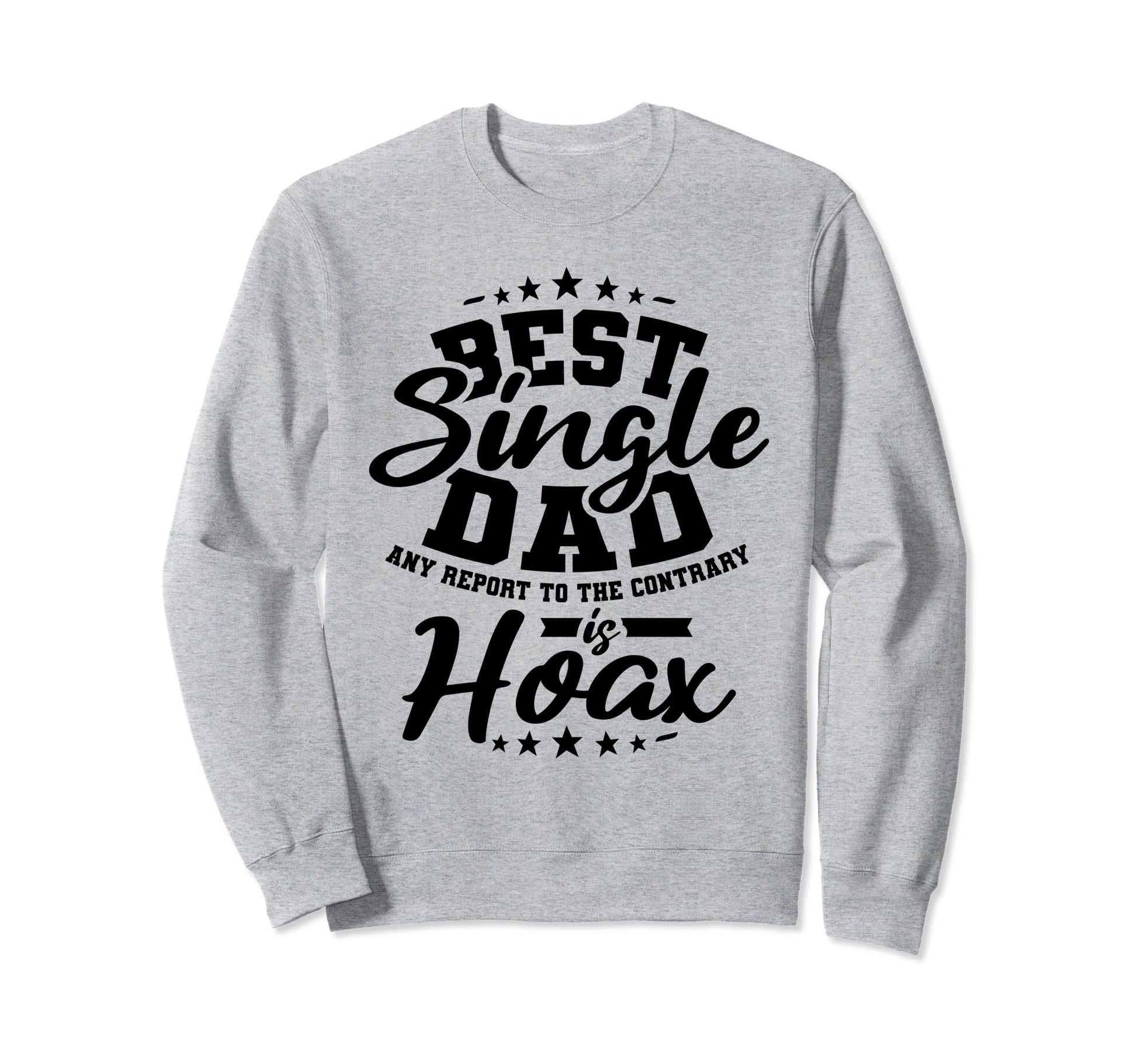 Best Single Dad Anti Valentine Sweatshirt - Streetwear Style for Adults - T-Shirt, Sweatshirt, Hoodie