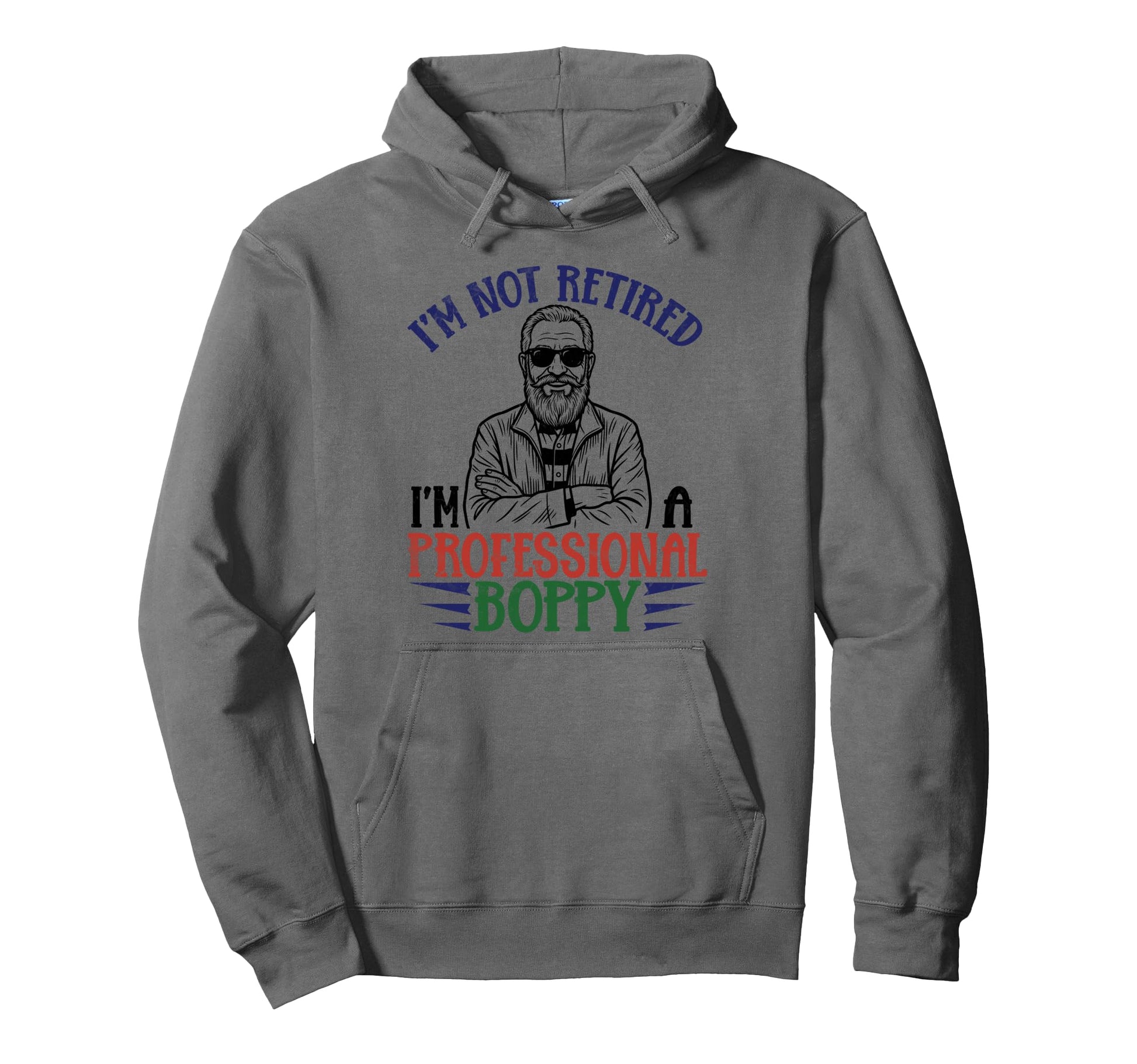 Im Not Retired Professional Grumpy Legend Hoodie - Custom Art Print Unisex - T-Shirt, Sweatshirt, Hoodie