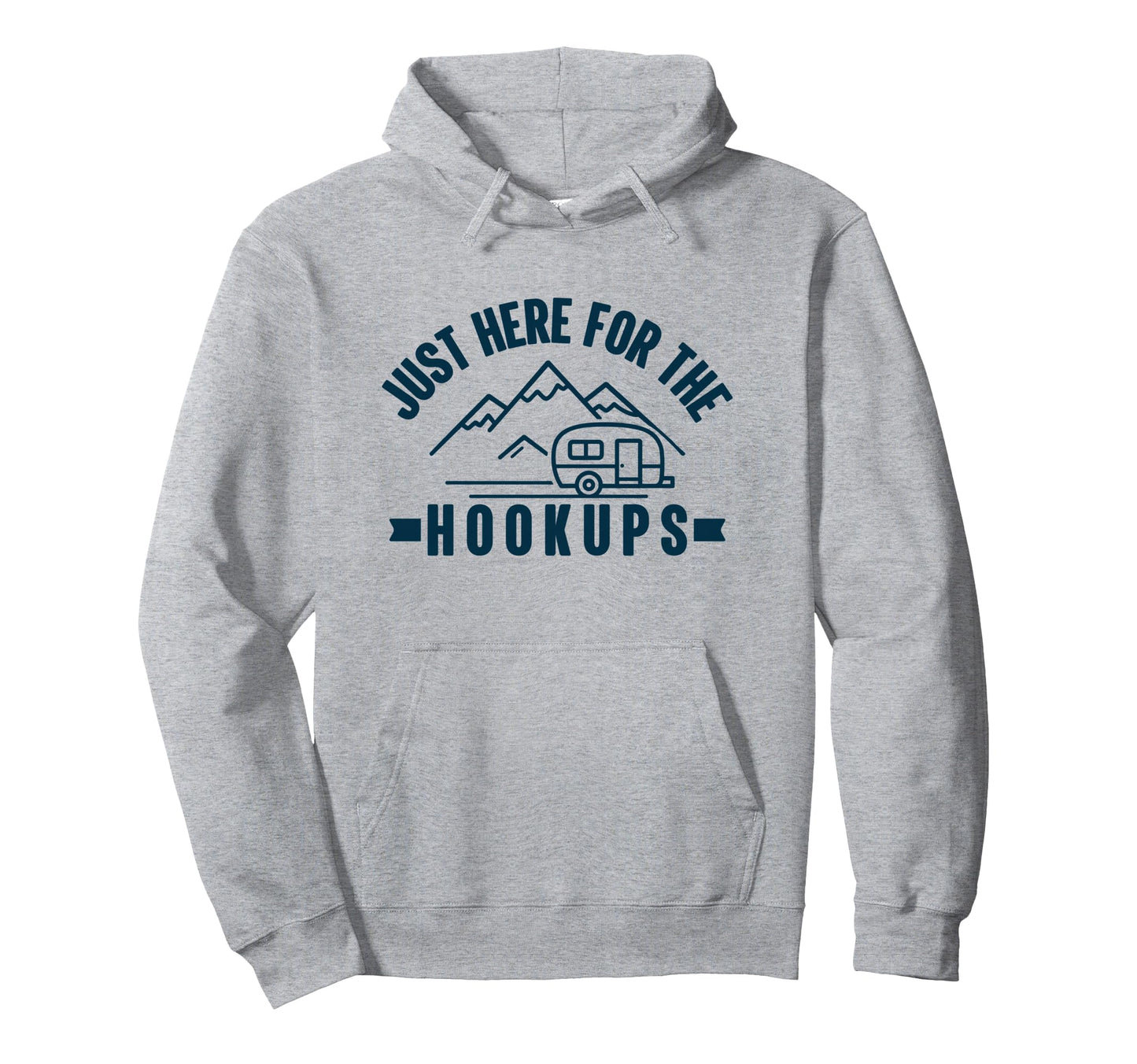 Im Just Here Hookups Funny Rv Camping Hoodie - Trendy Graphic for Adults - T-Shirt, Sweatshirt, Hoodie