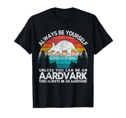 Always Be Aardvark Aardvark Funny T-Shirt - Graphic Print for Adults - T-Shirt, Sweatshirt, Hoodie