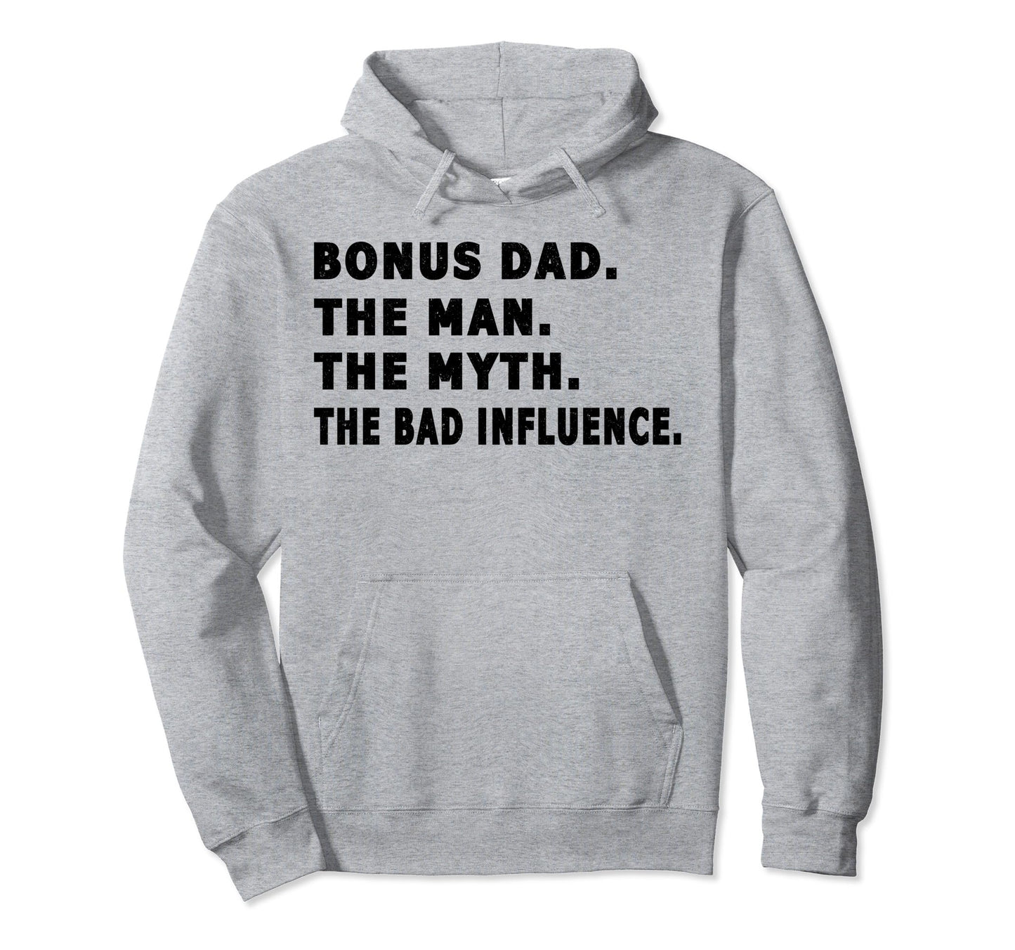 Bonus Dad Myth Bad Influence Fathers Day Hoodie - Trendy Graphic for Adults - T-Shirt, Sweatshirt, Hoodie