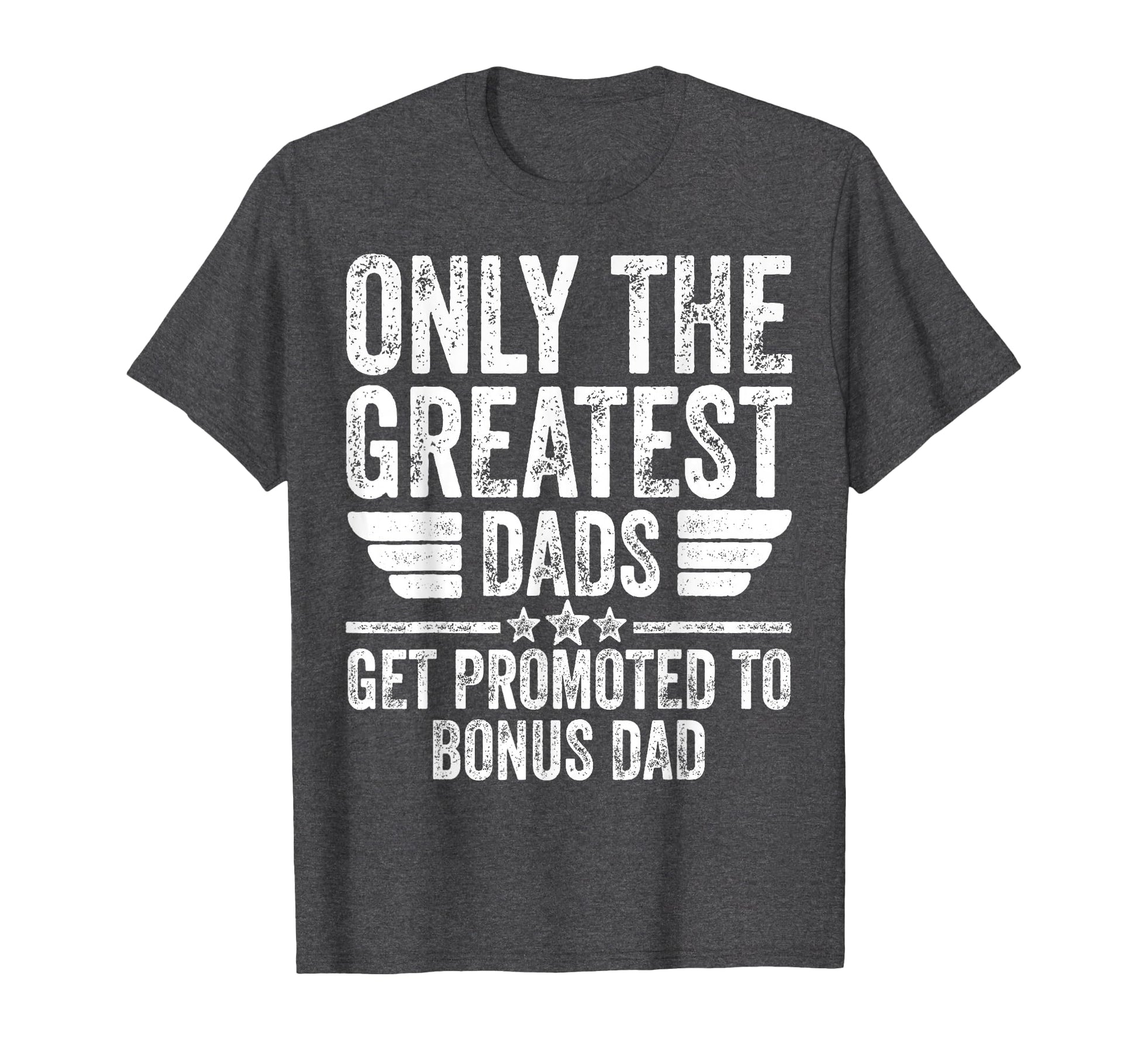 Mens Only Greatest Dads Get Promoted To T-Shirt - Trendy Graphic Men Women - T-Shirt, Sweatshirt, Hoodie