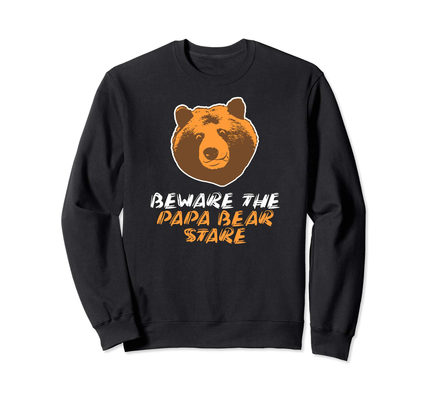 Beware Papa Bear Stare Sweatshirt - Aesthetic Graphic for Adults - T-Shirt, Sweatshirt, Hoodie