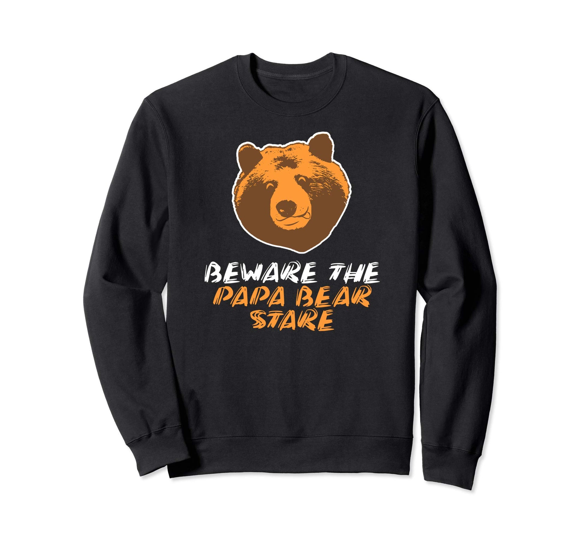 Beware Papa Bear Stare Sweatshirt - Aesthetic Graphic for Adults - T-Shirt, Sweatshirt, Hoodie