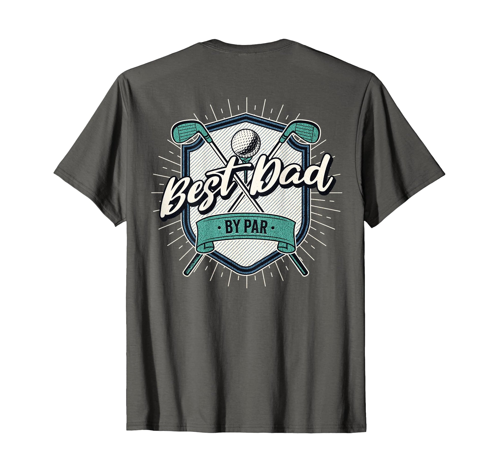 Back Best Dad Par Golf Dad Fathers Day T-Shirt - Trendy Graphic Men Women - T-Shirt, Sweatshirt, Hoodie