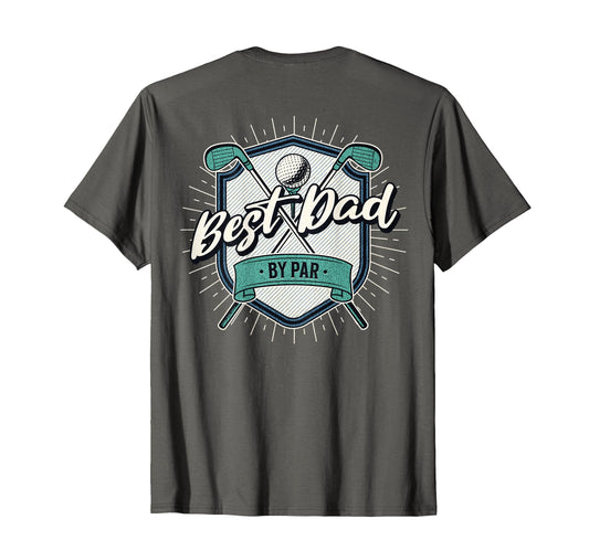 Back Best Dad Par Golf Dad Fathers Day T-Shirt - Trendy Graphic Men Women - T-Shirt, Sweatshirt, Hoodie