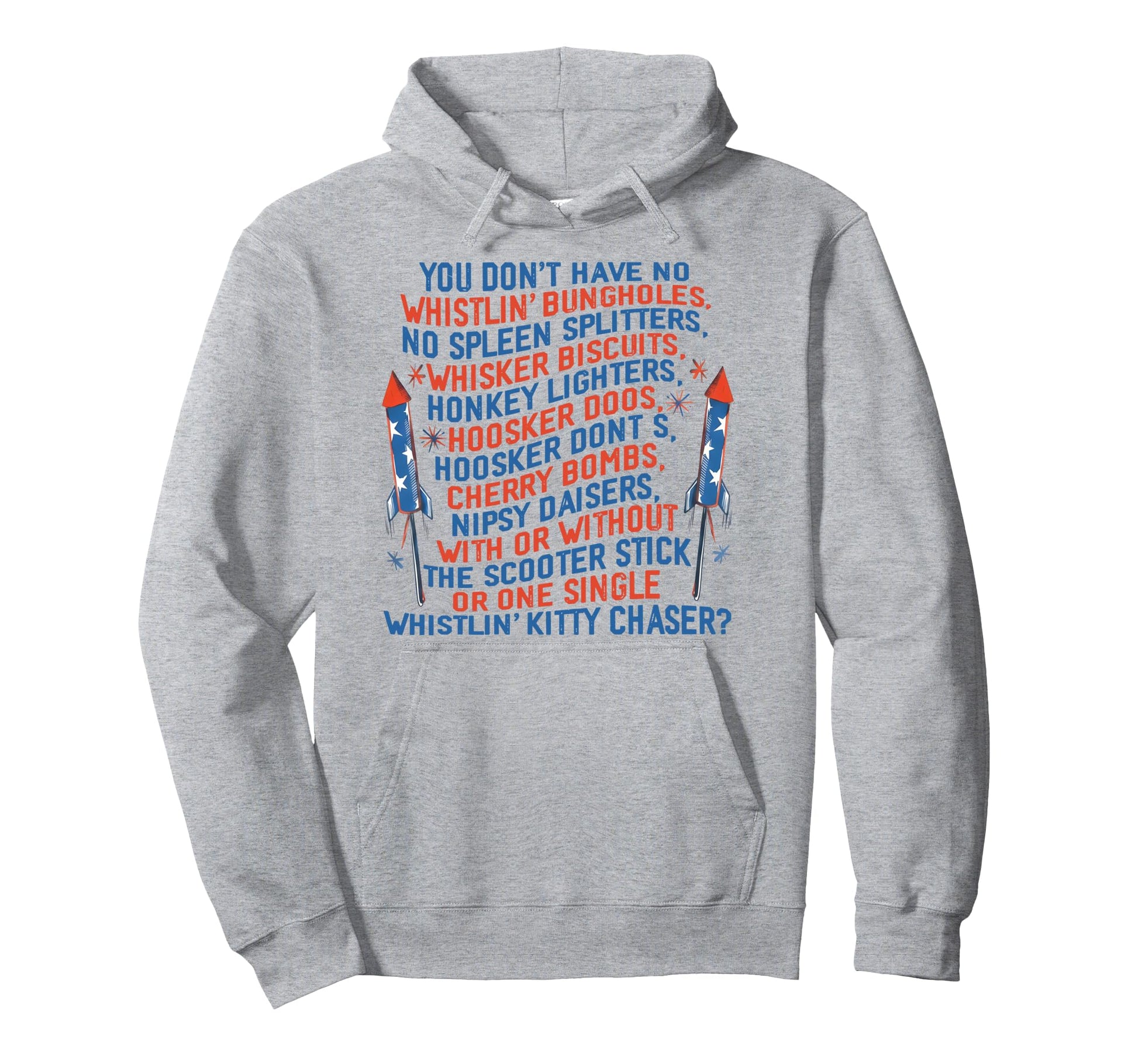 You Dont Have No Whistlin Bungholes Funny Hoodie - Unique Graphic Unisex - T-Shirt, Sweatshirt, Hoodie