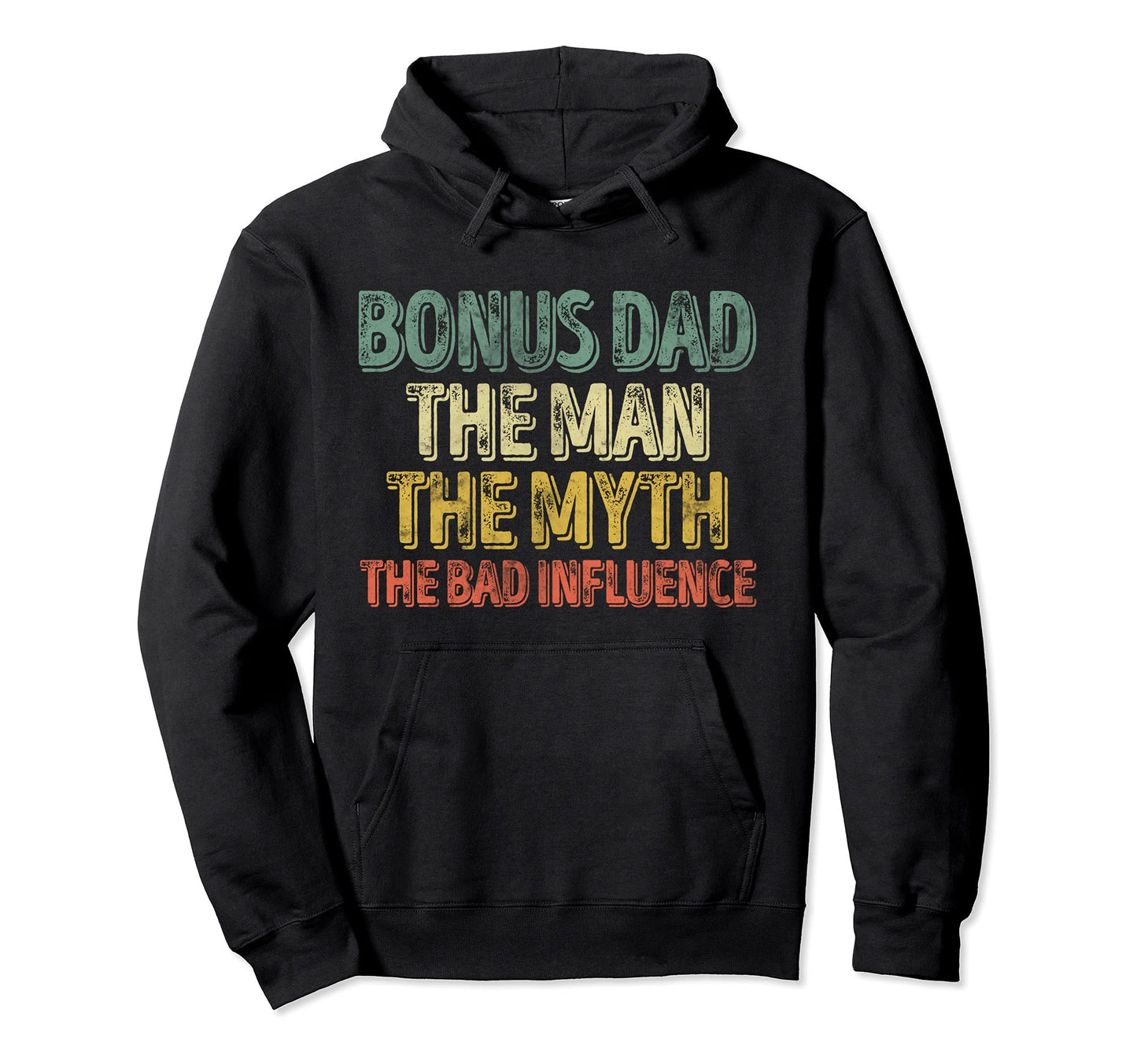 Bonus Dad Myth Bad Influence Hoodie - Custom Art Print for Adults - T-Shirt, Sweatshirt, Hoodie